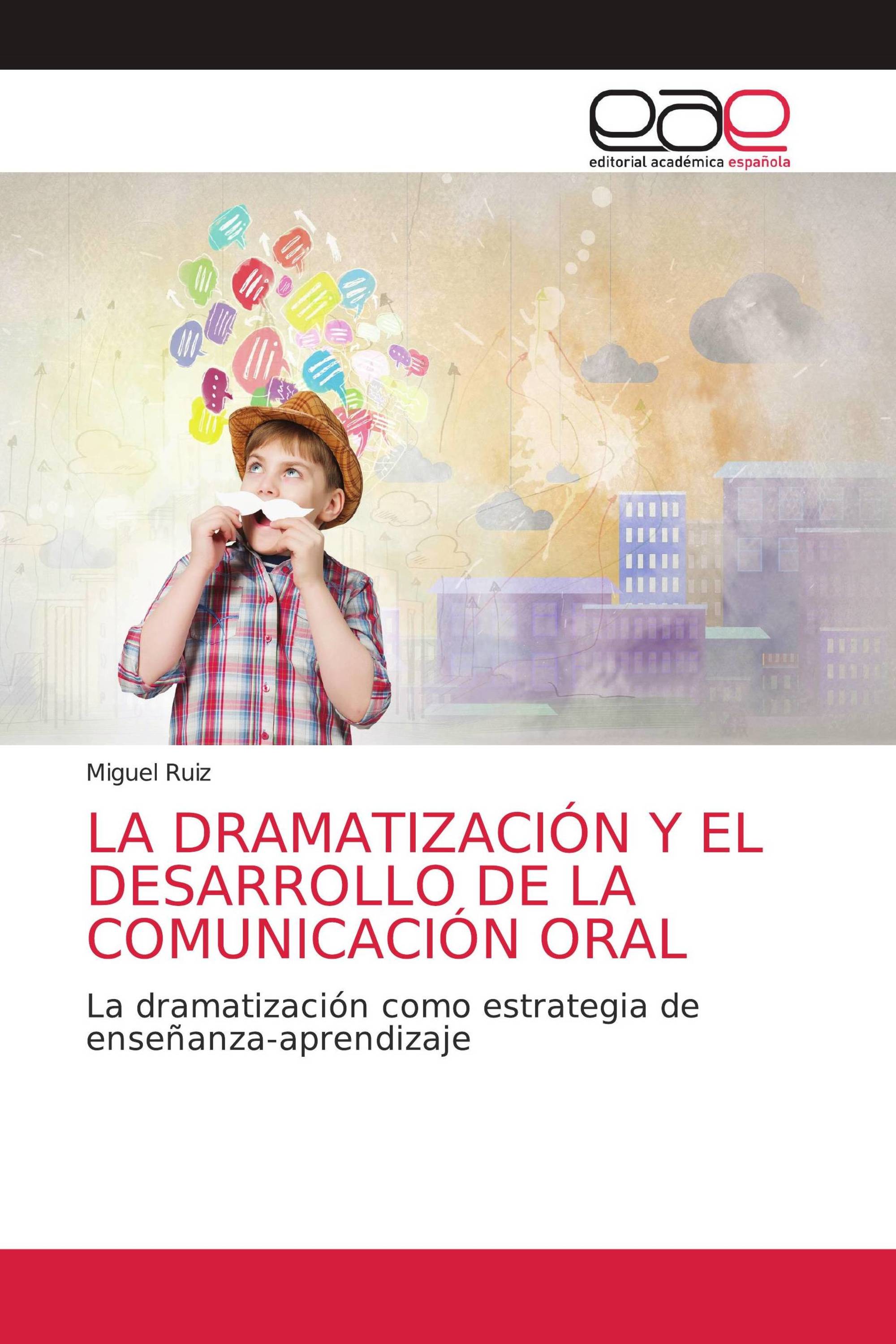 LA DRAMATIZACIÓN Y EL DESARROLLO DE LA COMUNICACIÓN ORAL