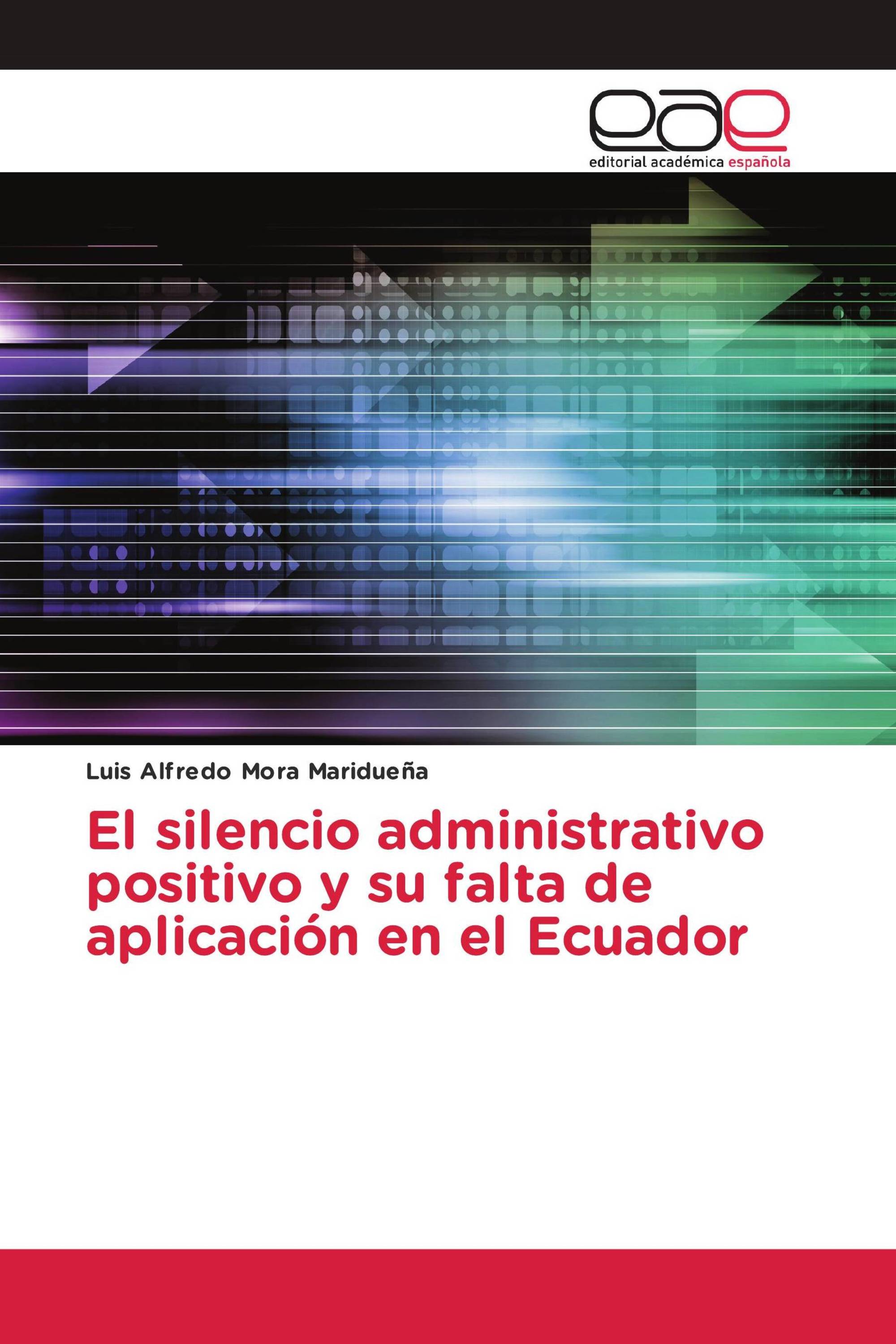 El silencio administrativo positivo y su falta de aplicación en el Ecuador