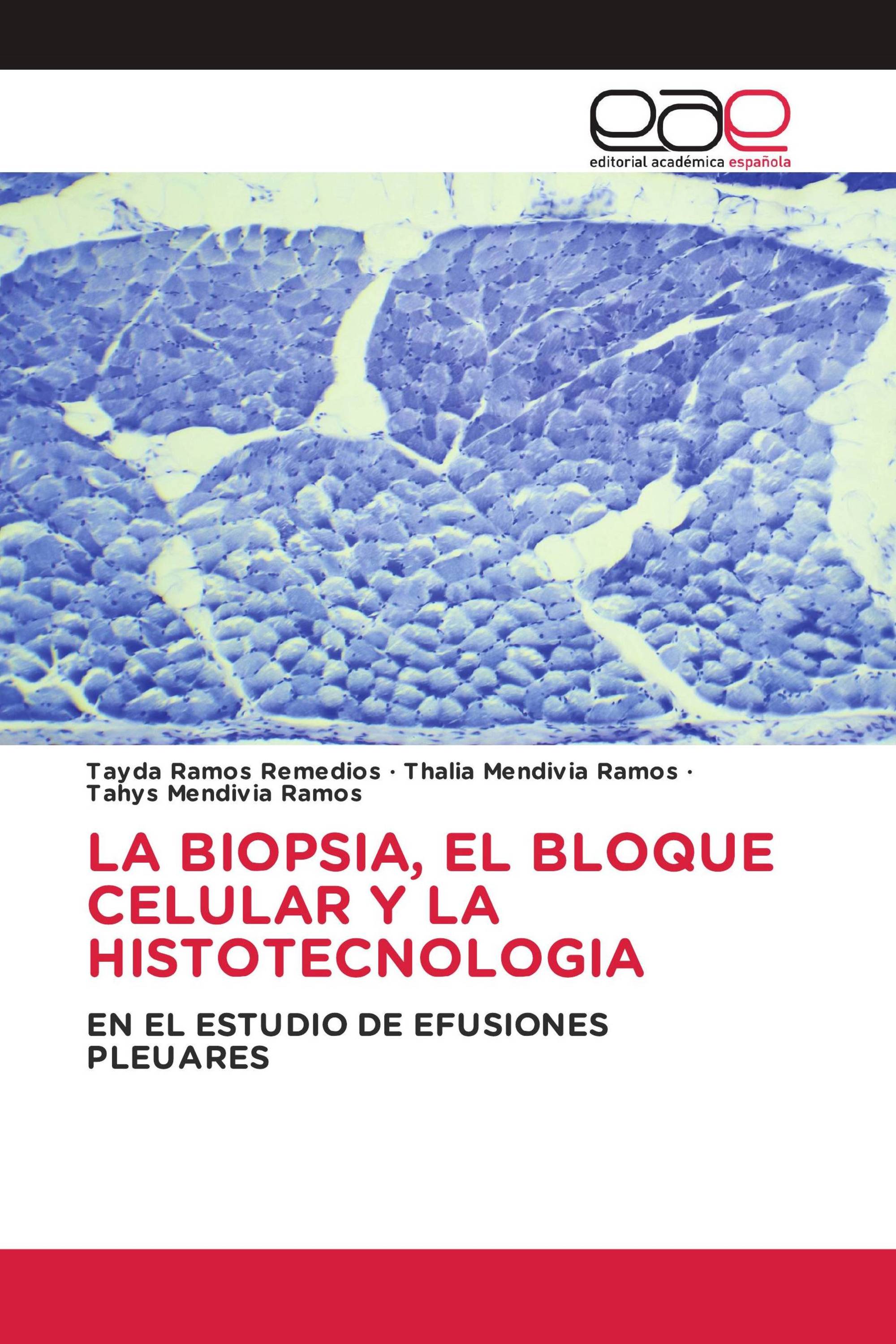 LA BIOPSIA, EL BLOQUE CELULAR Y LA HISTOTECNOLOGIA