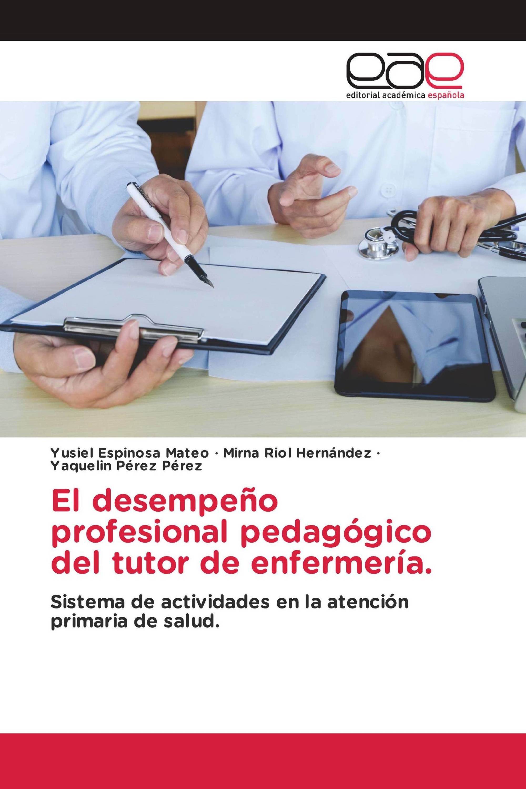 El desempeño profesional pedagógico del tutor de enfermería.