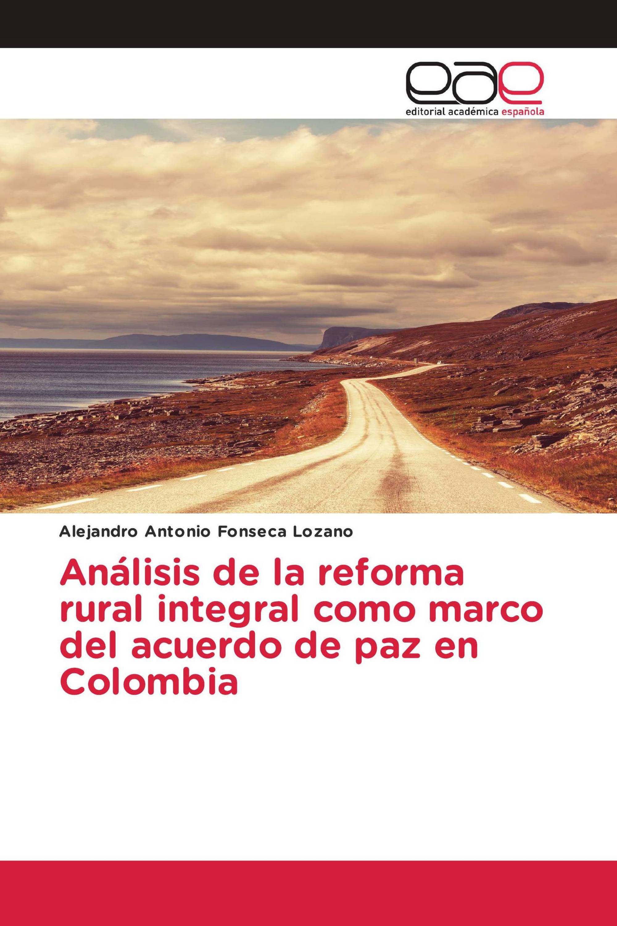 Análisis de la reforma rural integral como marco del acuerdo de paz en Colombia