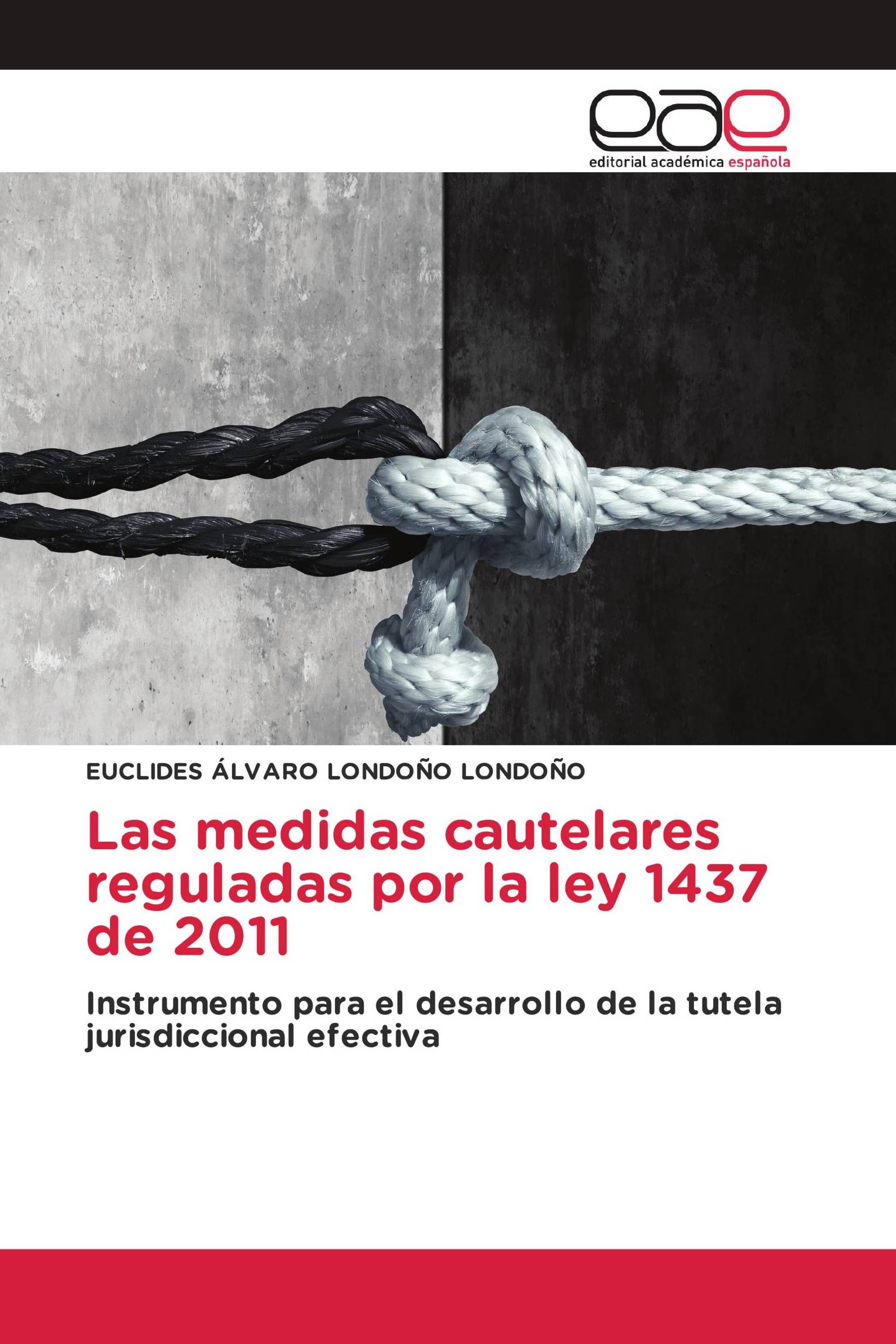 Las medidas cautelares reguladas por la ley 1437 de 2011