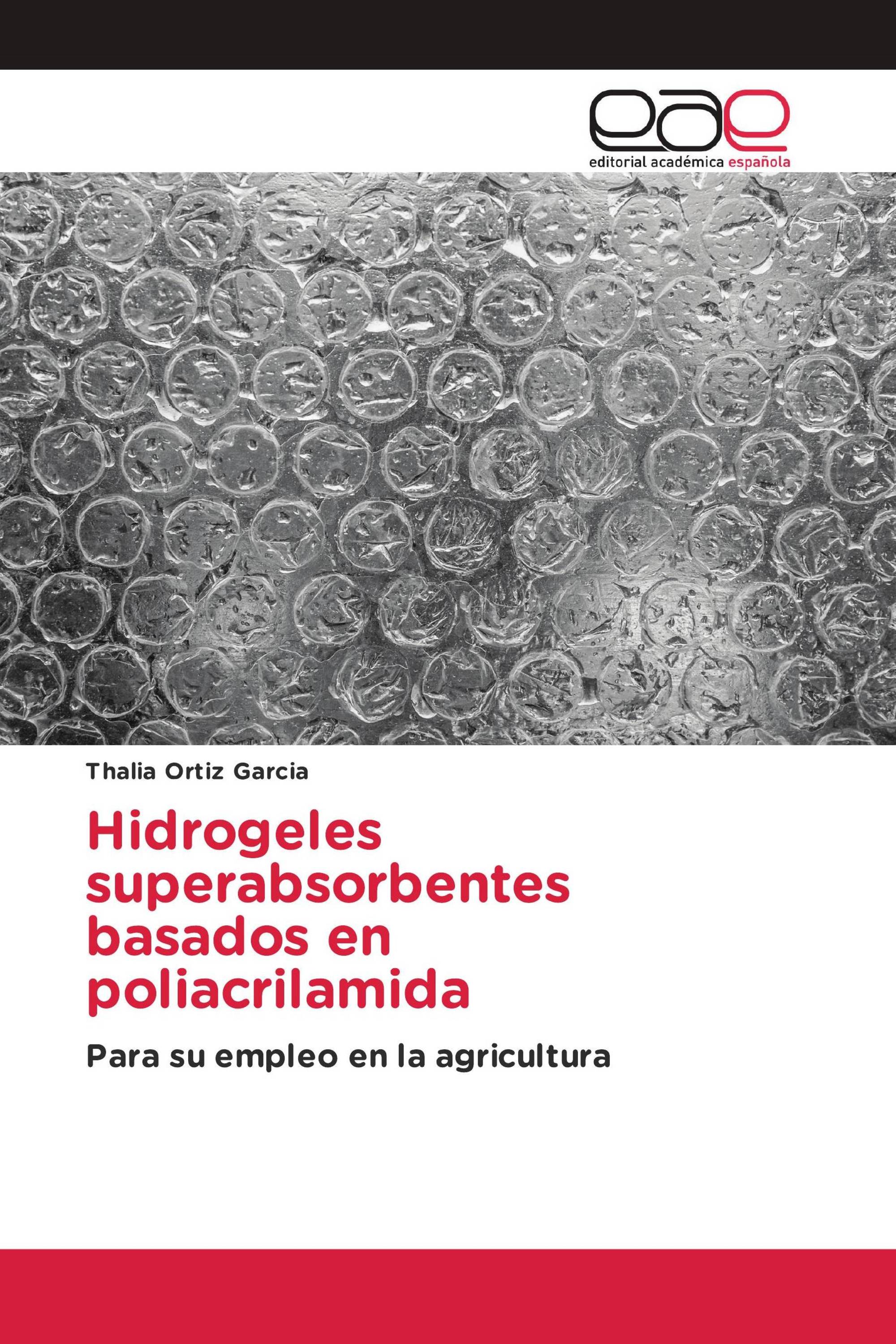 Hidrogeles superabsorbentes basados en poliacrilamida