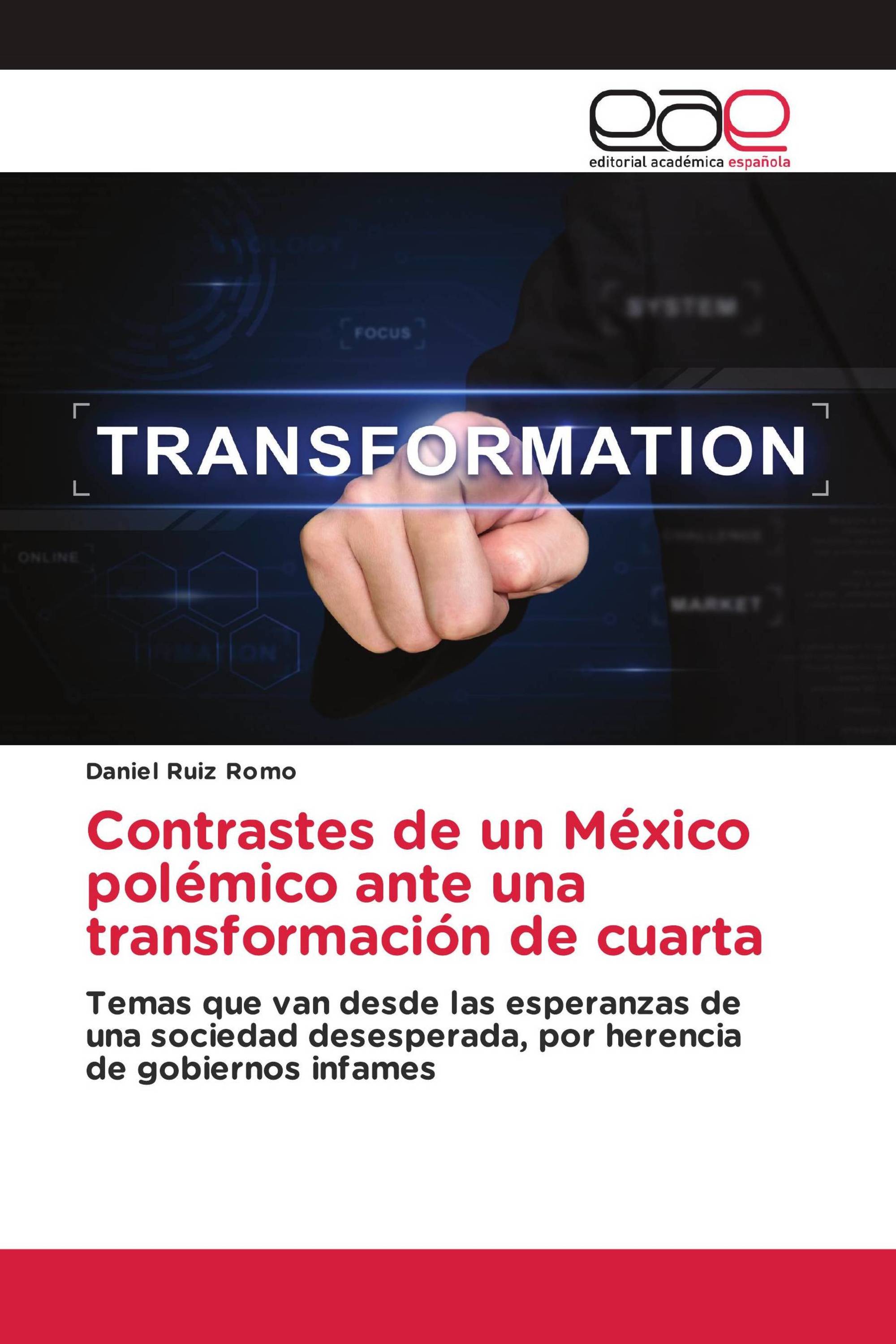 Contrastes de un México polémico ante una transformación de cuarta