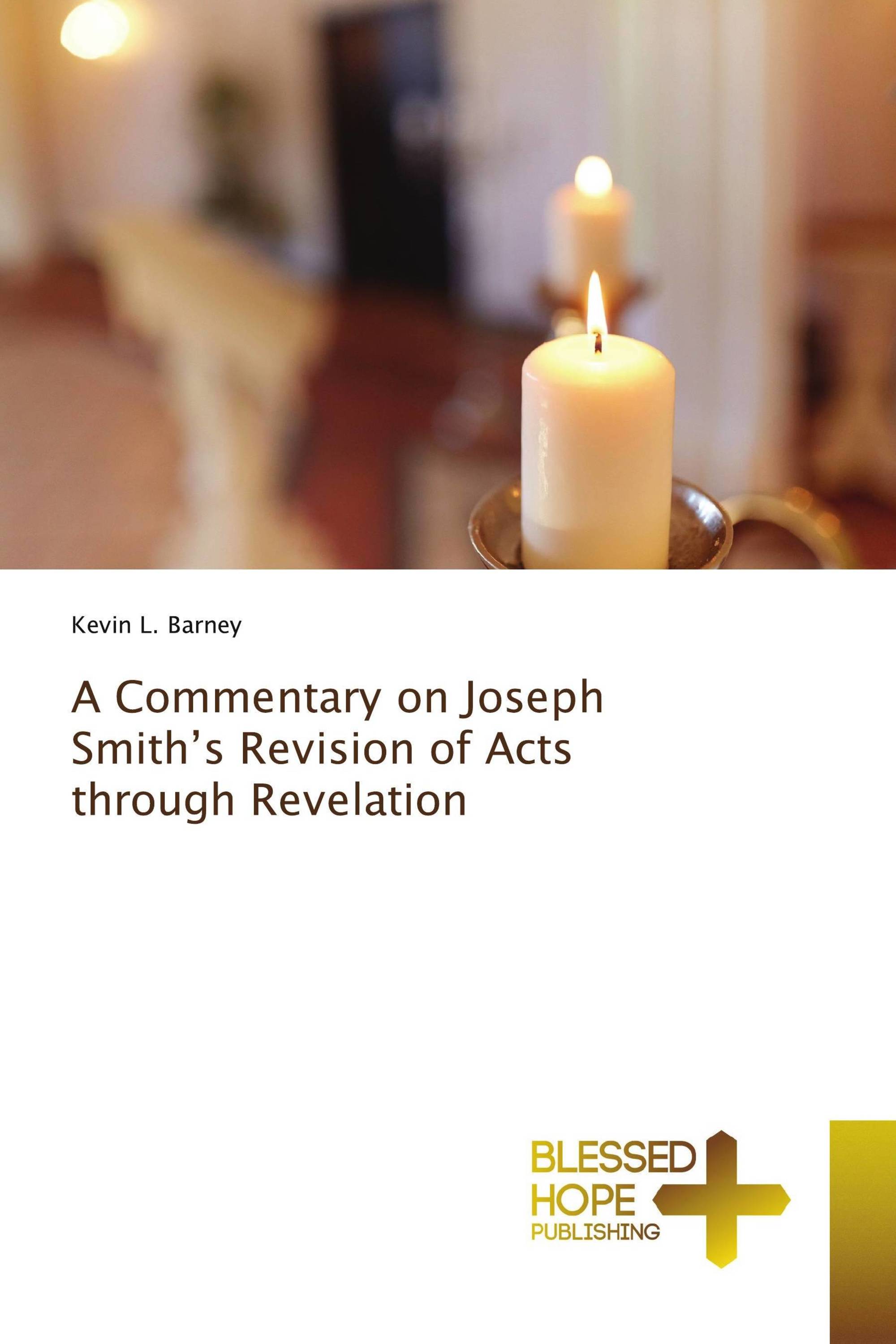 A Commentary on Joseph Smith’s Revision of Acts through Revelation