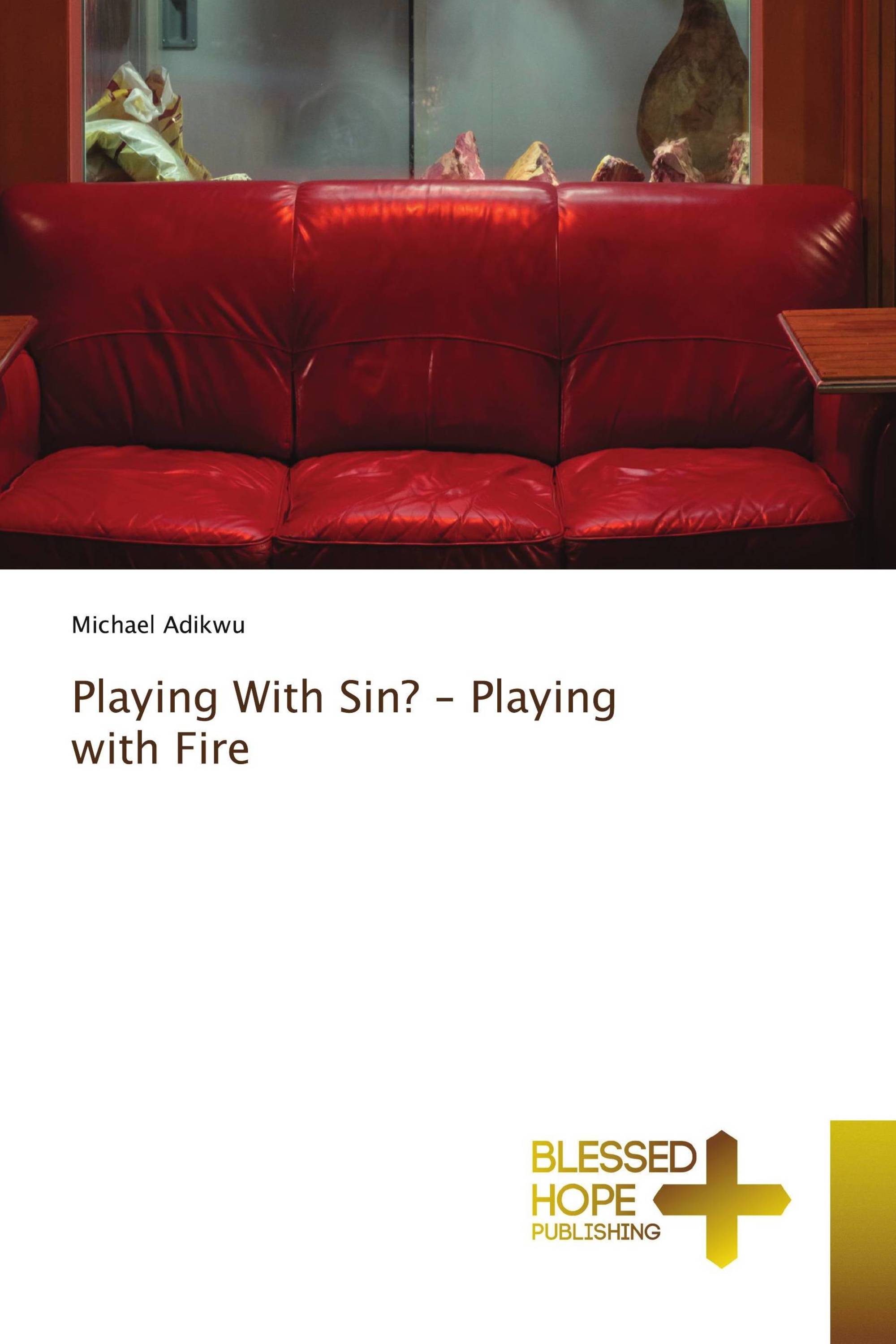 Playing With Sin? – Playing with Fire