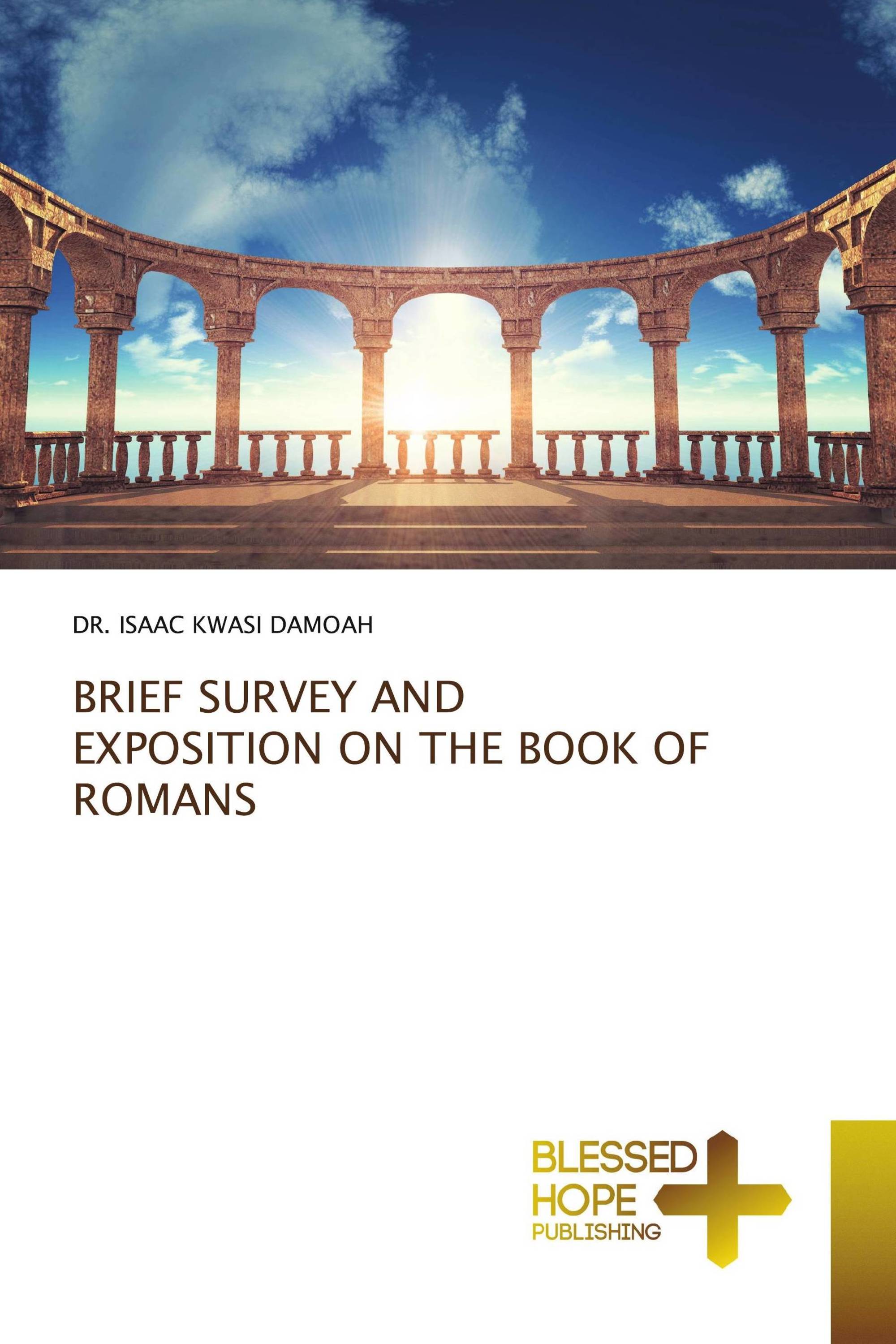 BRIEF SURVEY AND EXPOSITION ON THE BOOK OF ROMANS
