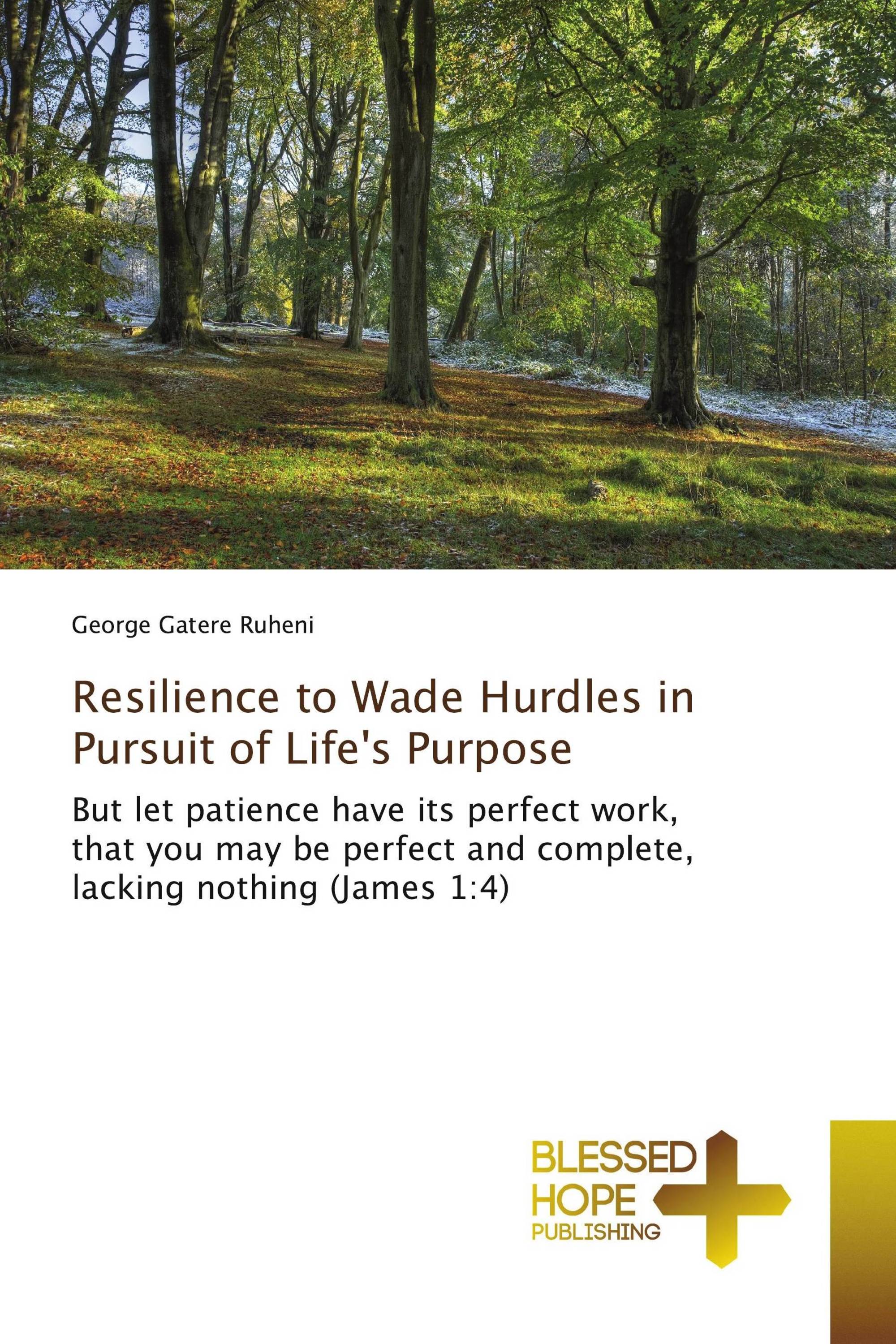 Resilience to Wade Hurdles in Pursuit of Life's Purpose