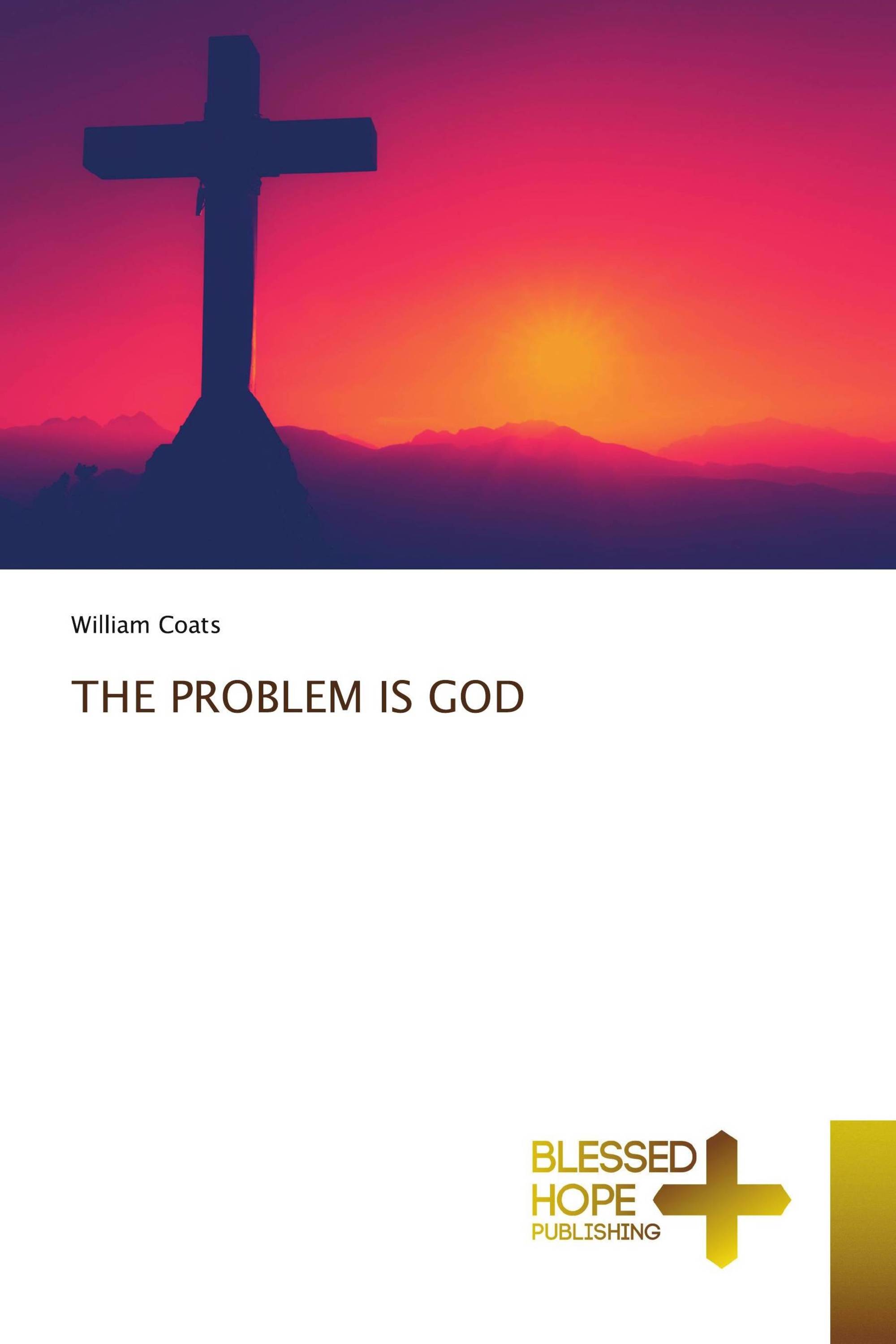 THE PROBLEM IS GOD