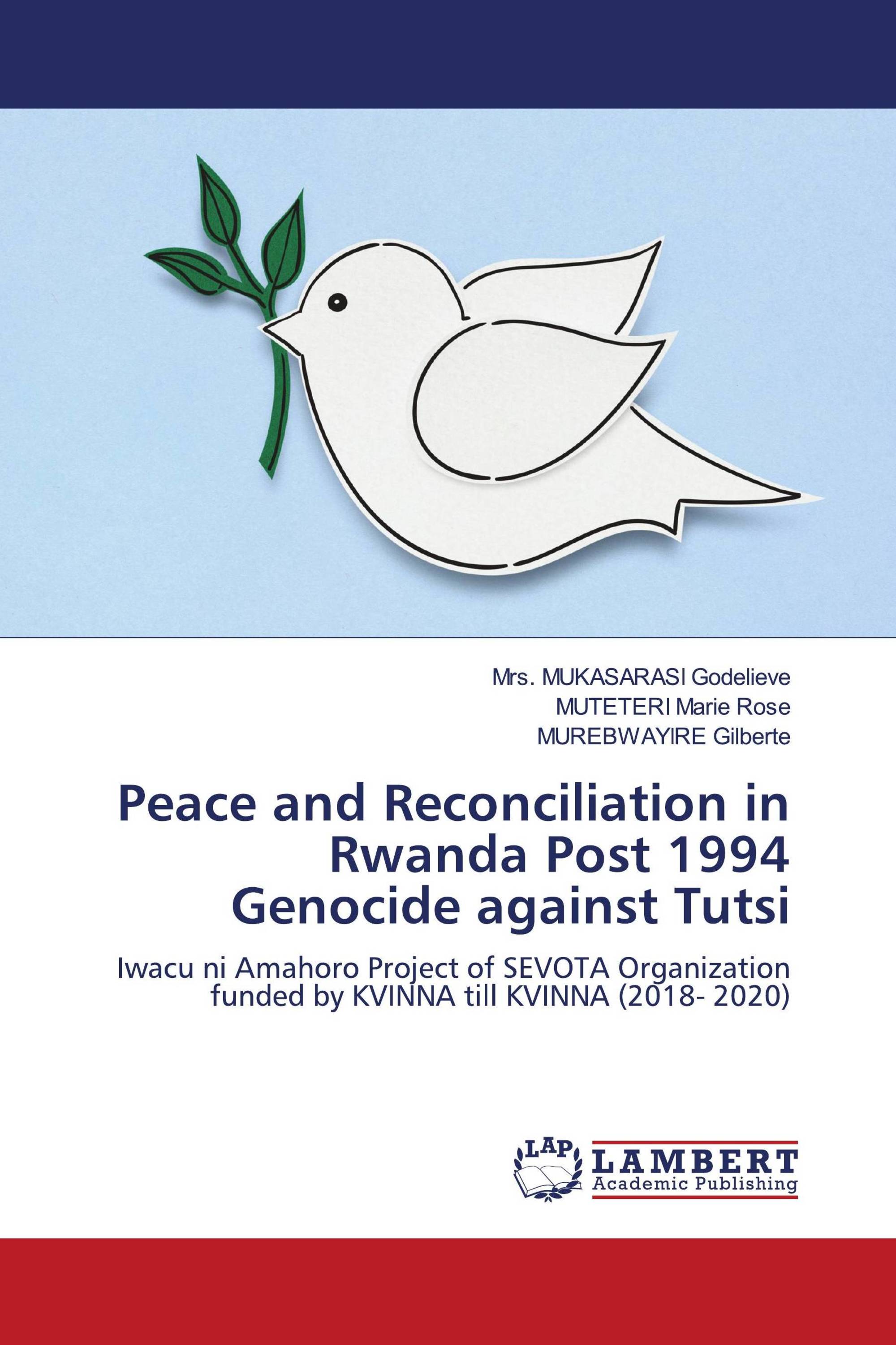 Peace and Reconciliation in Rwanda Post 1994 Genocide against Tutsi