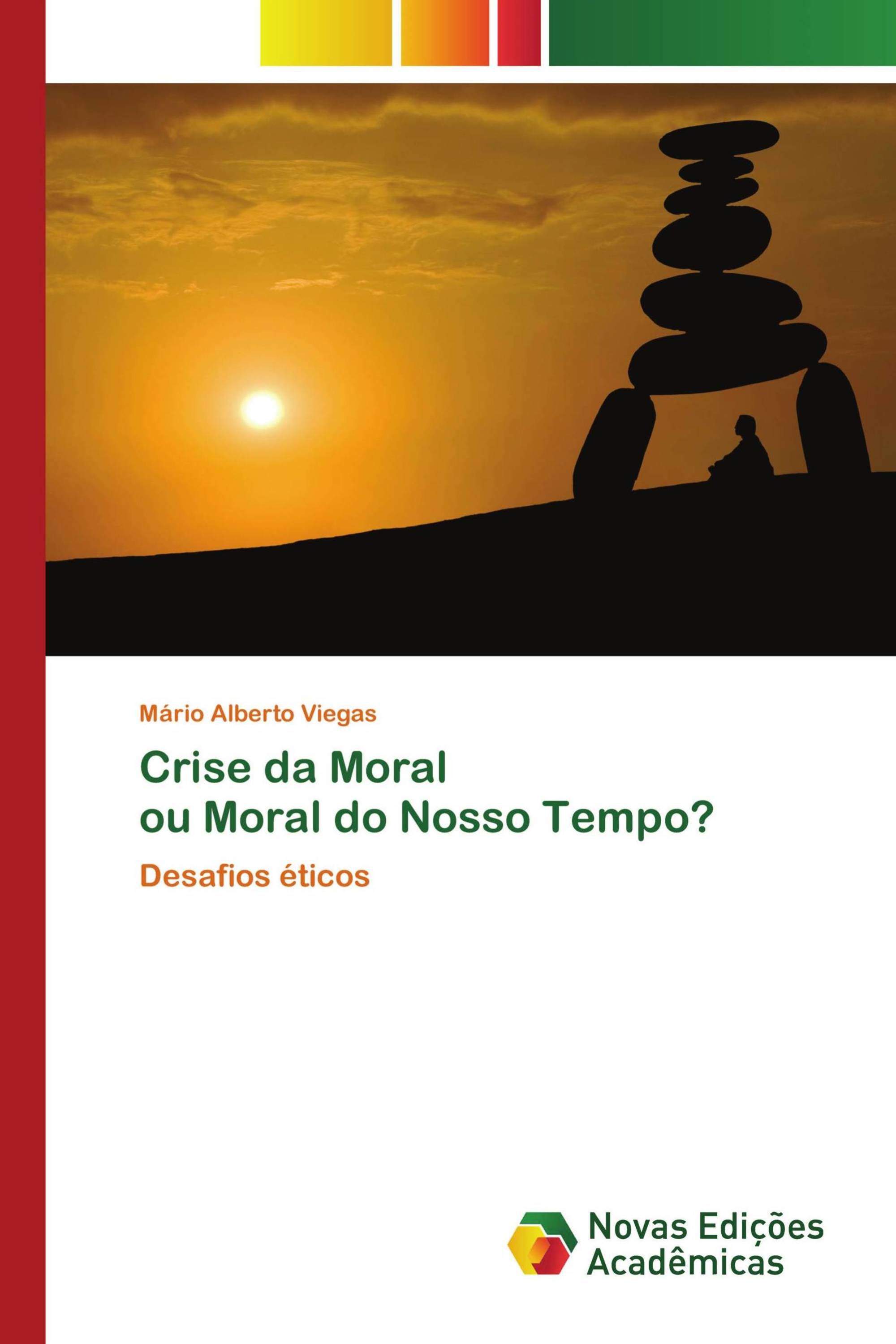 Crise da Moral ou Moral do Nosso Tempo?