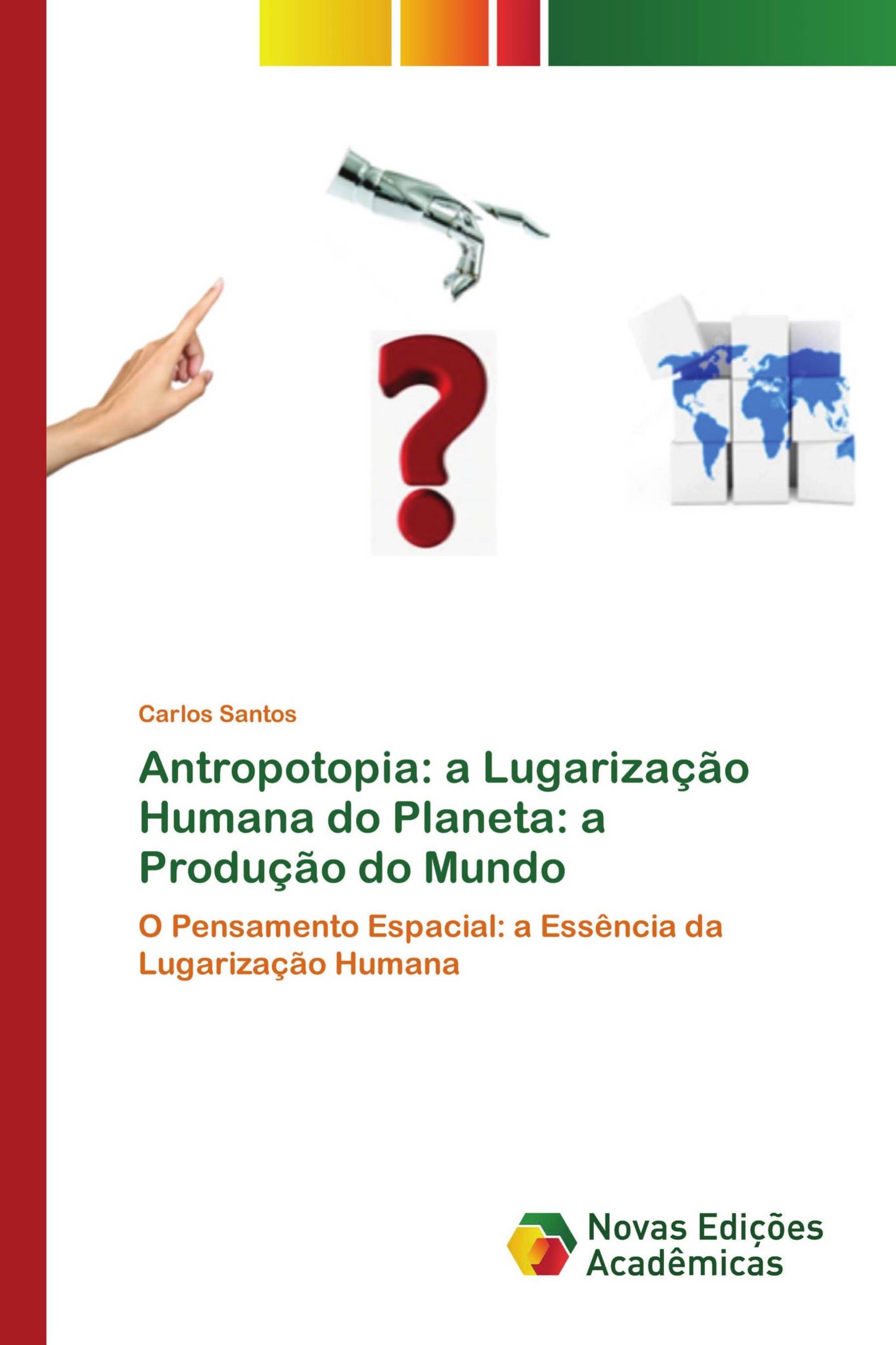 Antropotopia: a Lugarização Humana do Planeta: a Produção do Mundo