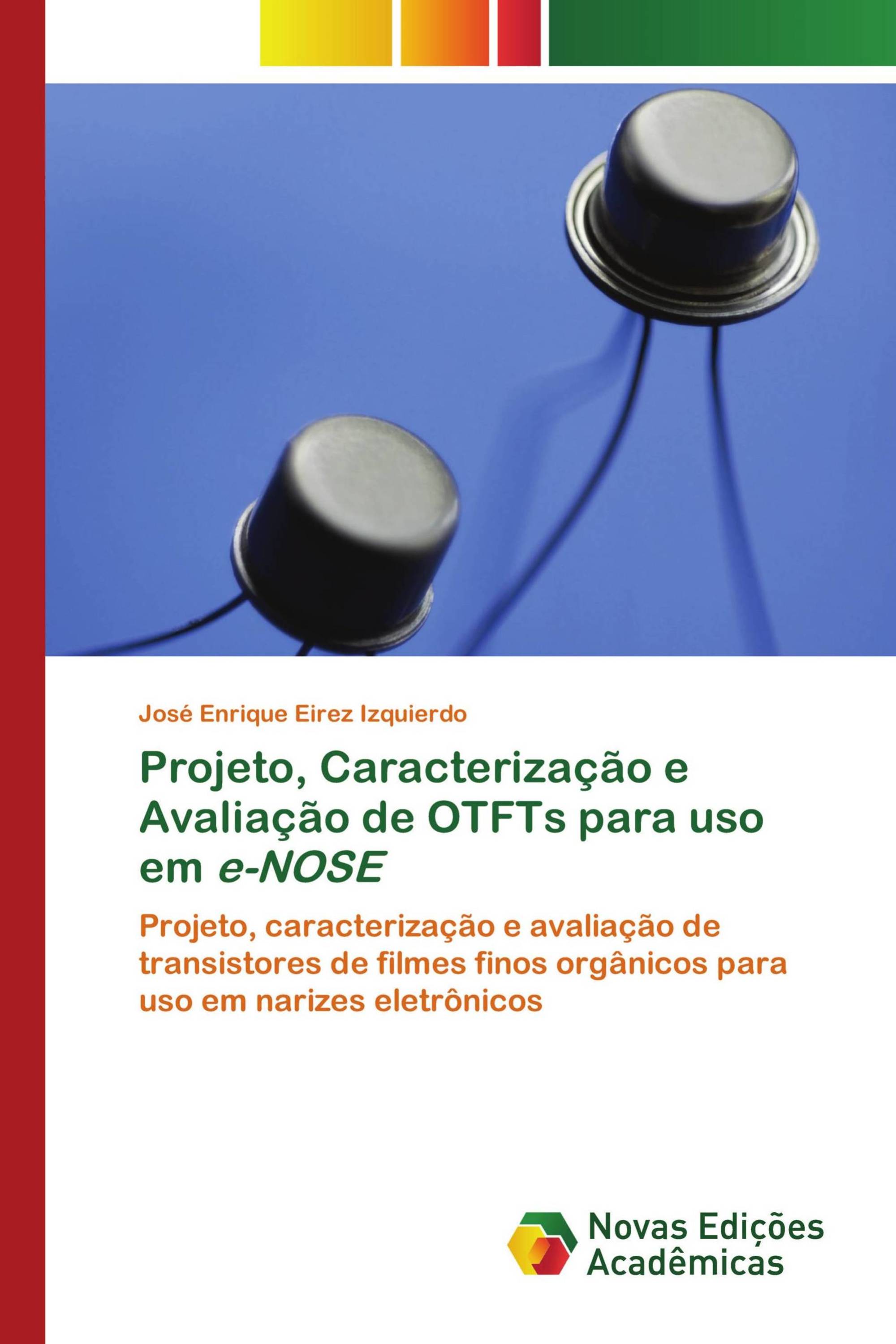 Projeto, Caracterização e Avaliação de OTFTs para uso em e-NOSE