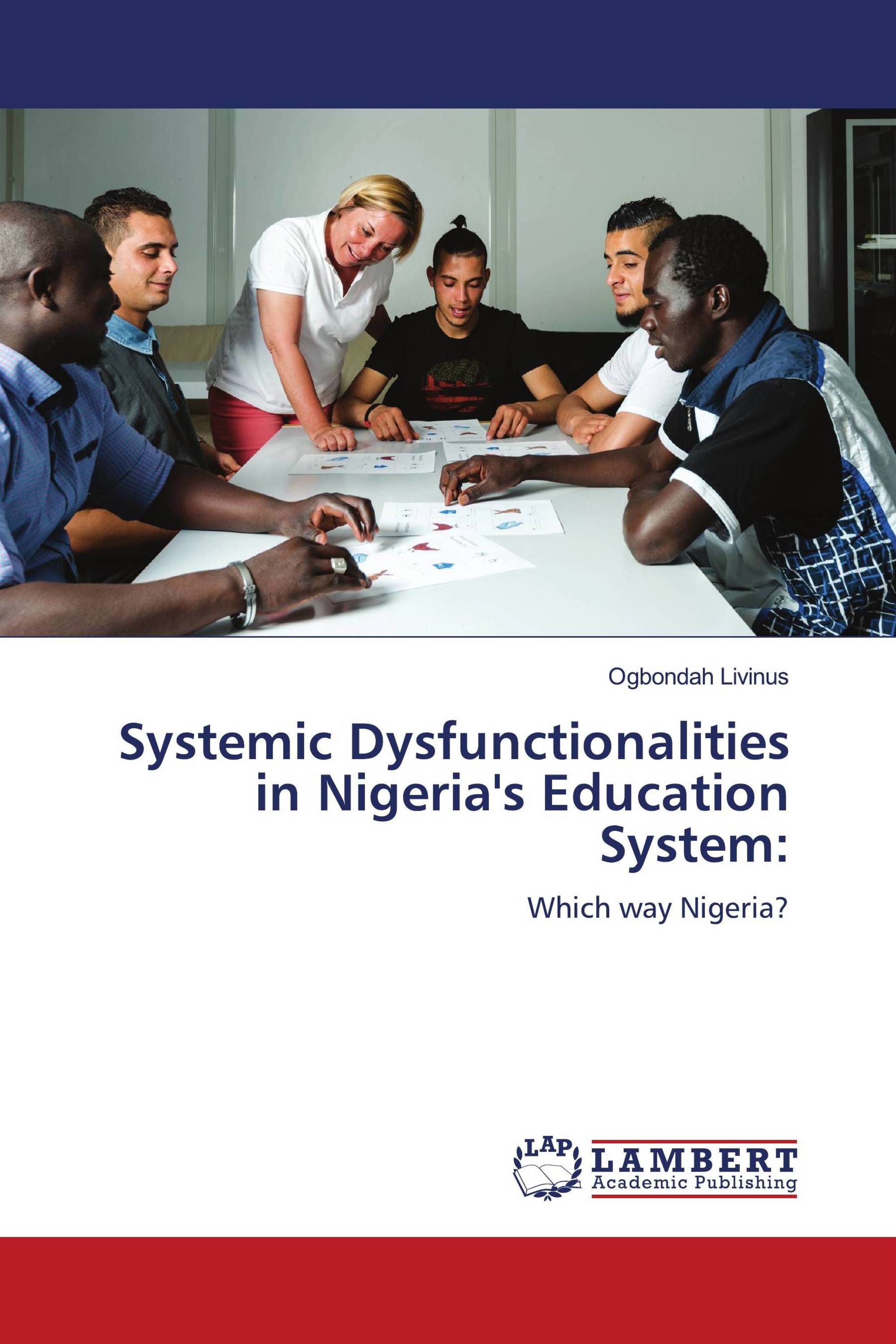 Systemic Dysfunctionalities in Nigeria's Education System: