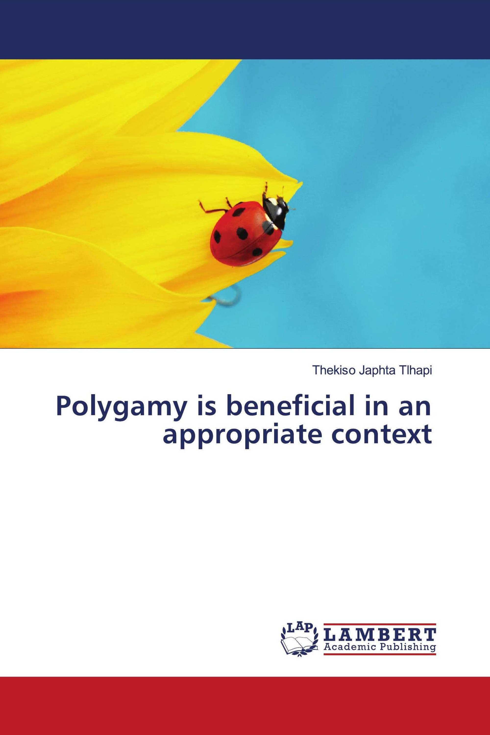 Polygamy is beneficial in an appropriate context