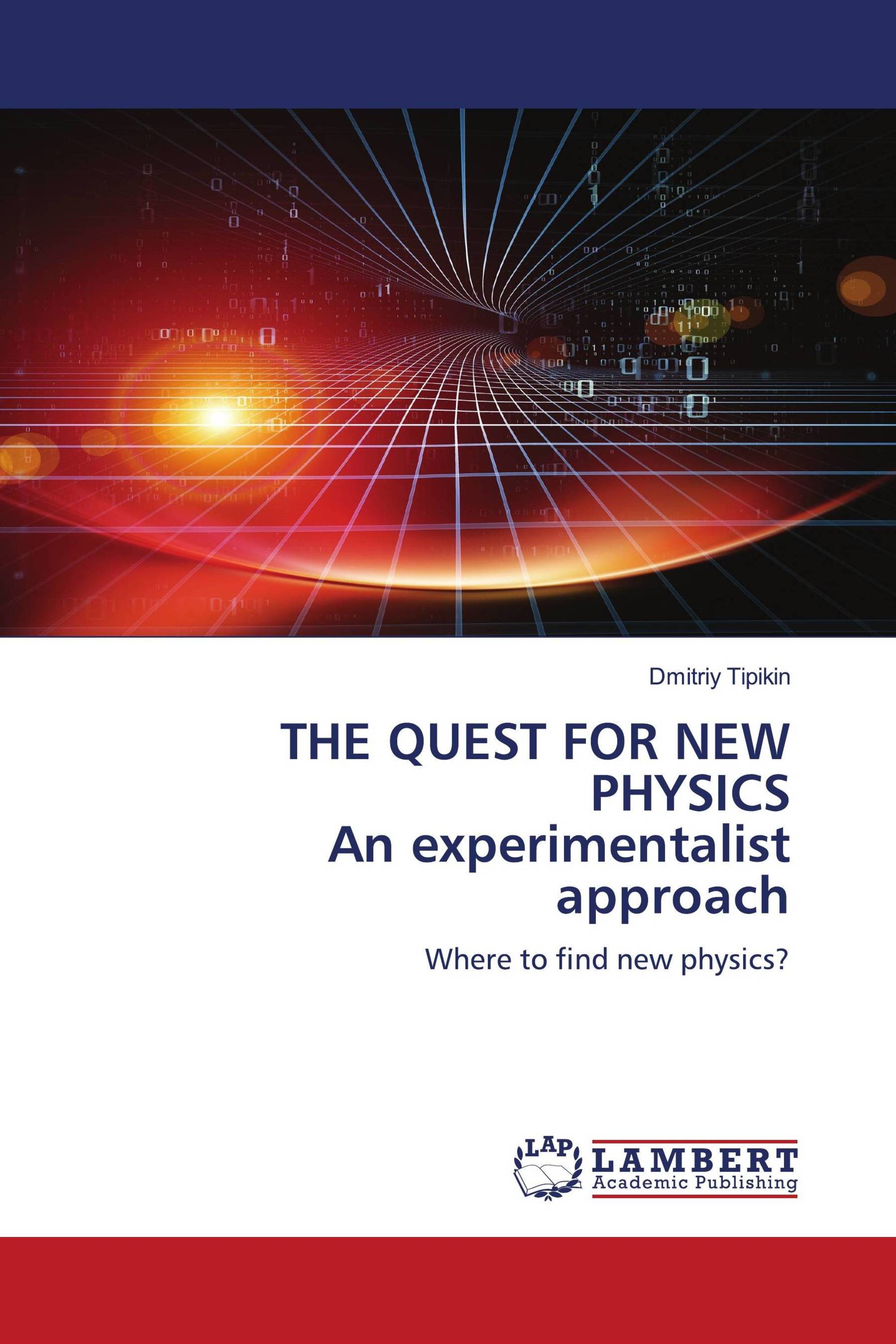 THE QUEST FOR NEW PHYSICS An experimentalist approach / 978620473173