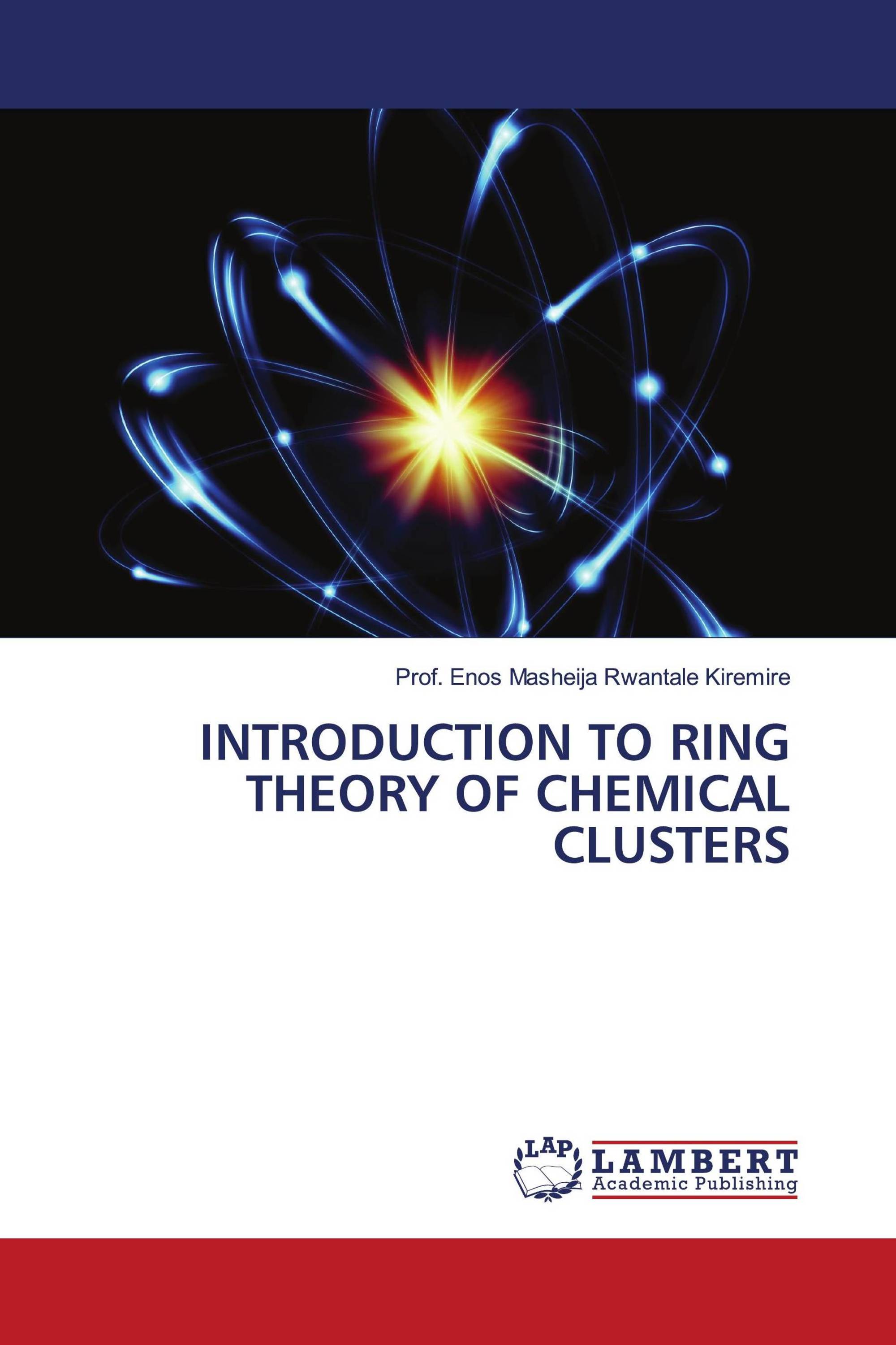 INTRODUCTION TO RING THEORY OF CHEMICAL CLUSTERS / 978-620-4-73232-9 ...