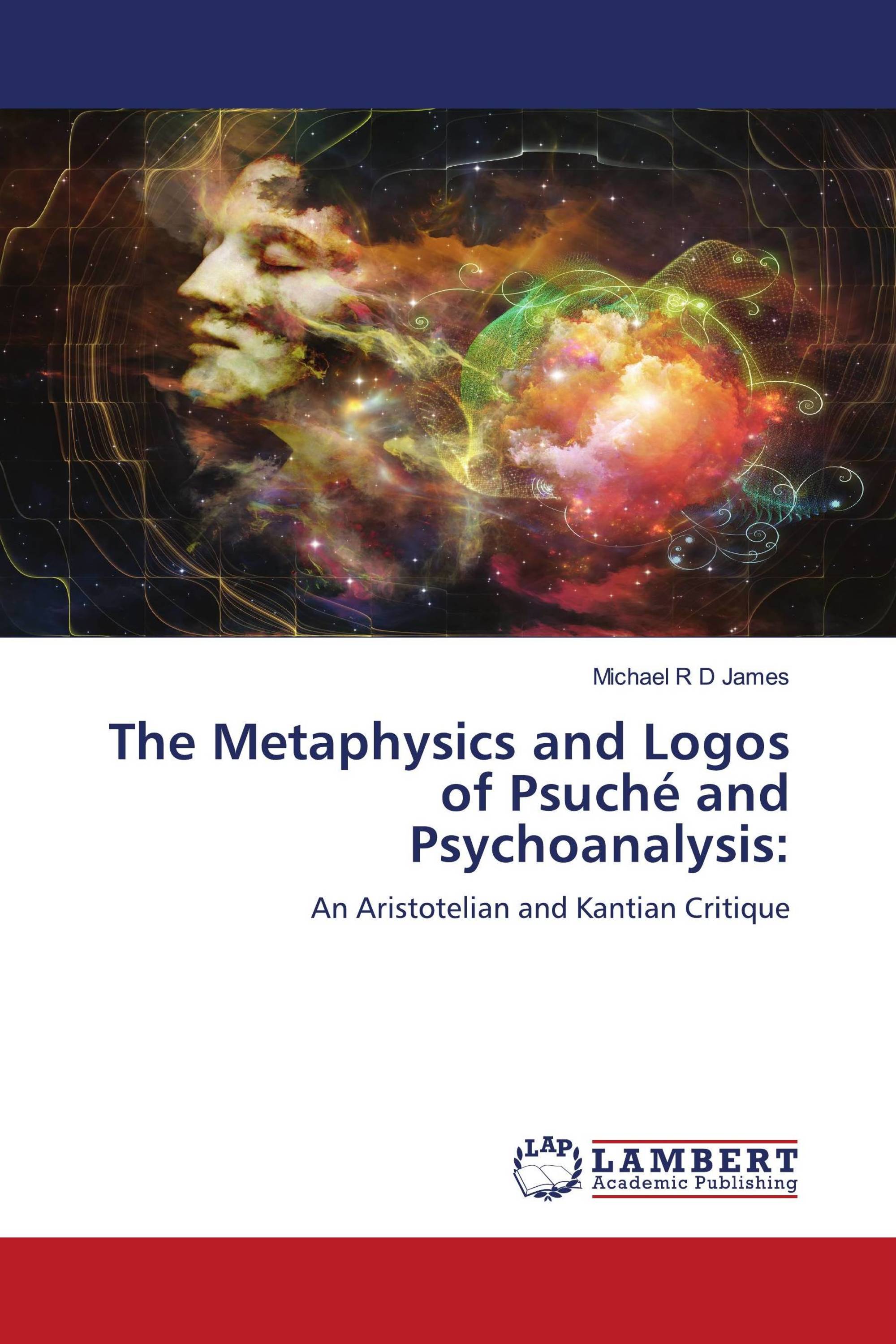 The Metaphysics and Logos of Psuché and Psychoanalysis: