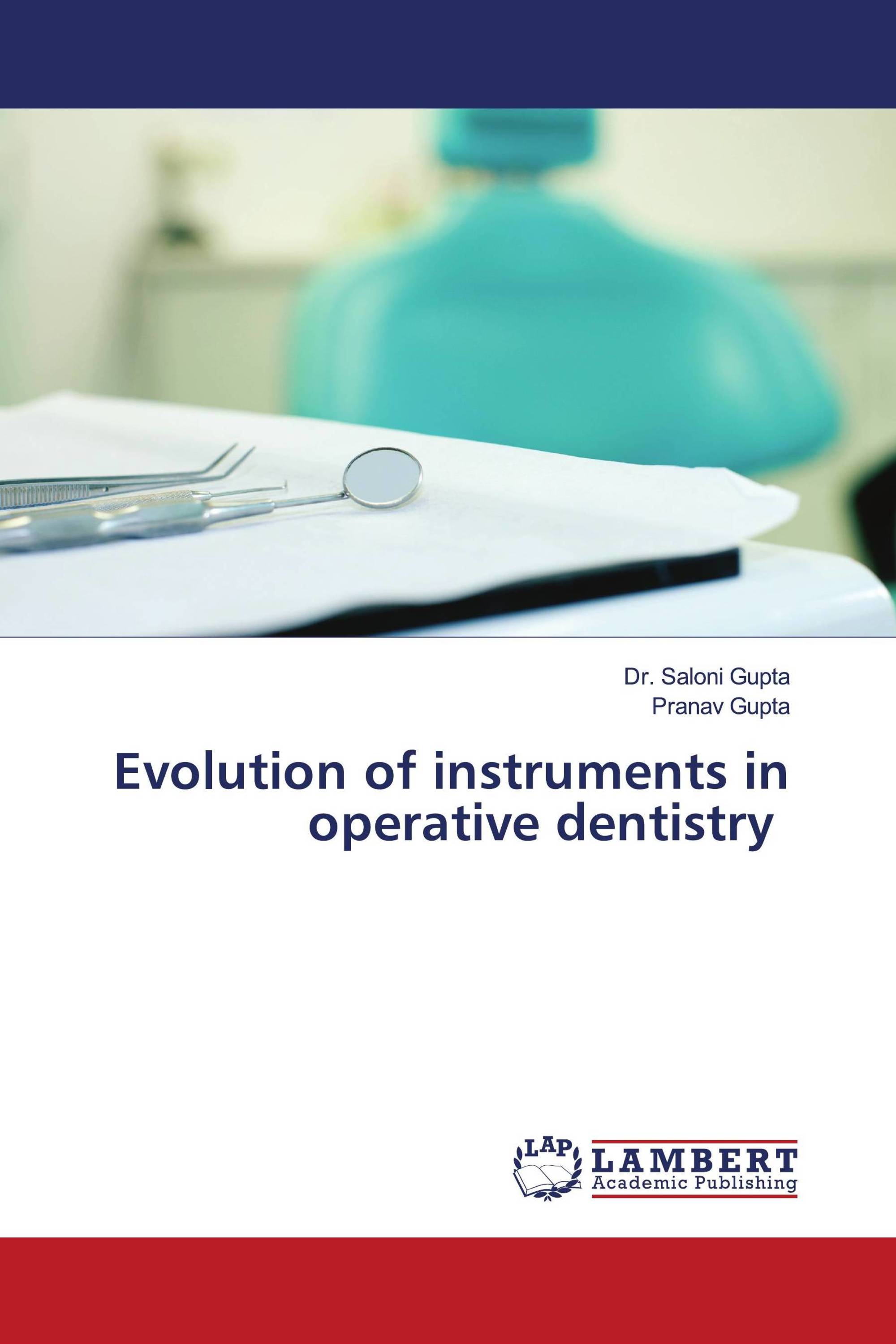 Evolution of instruments in operative dentistry / 9786204743707