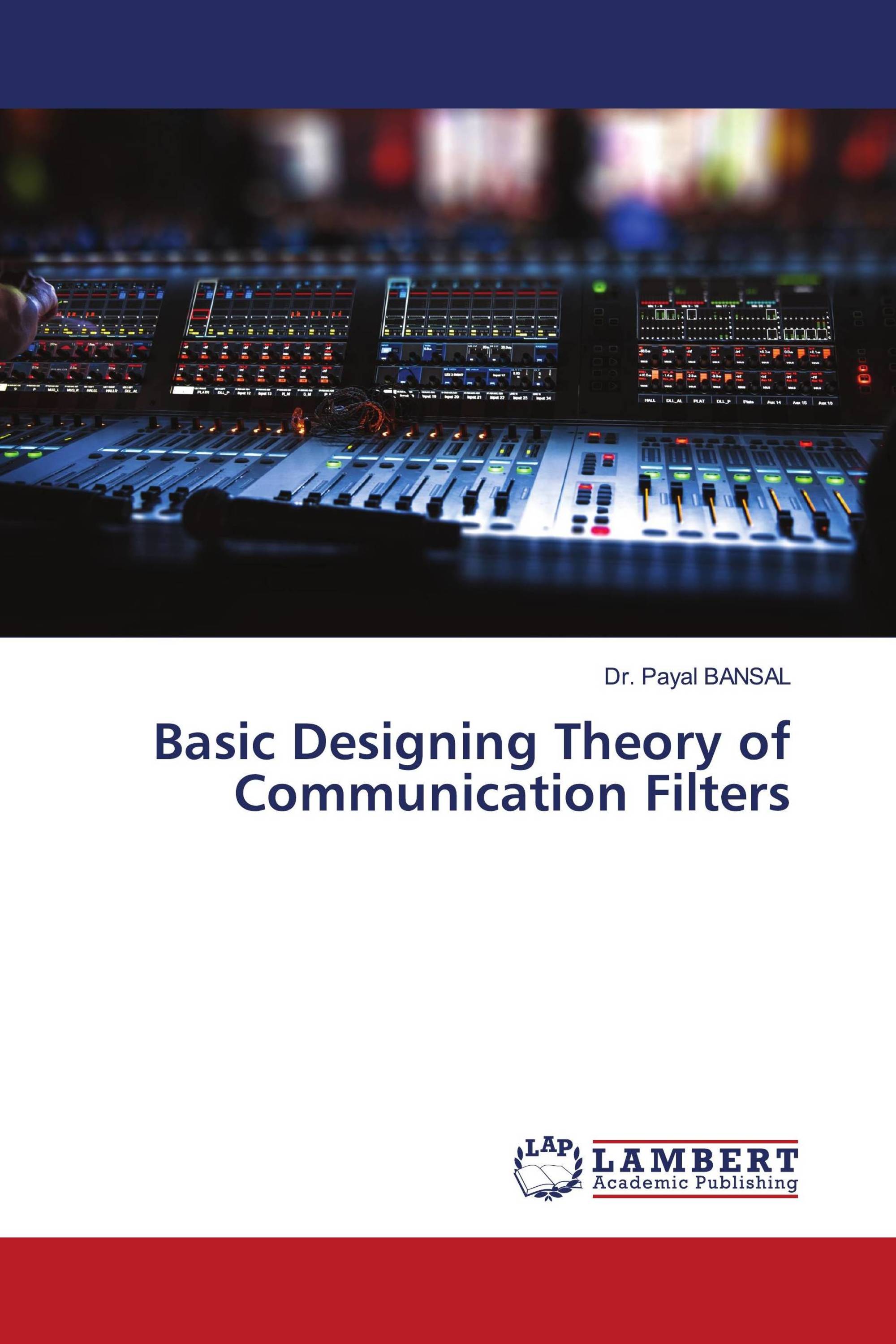 Basic Designing Theory of Communication Filters / 9786204744537 / 9786204744537 / 6204744534