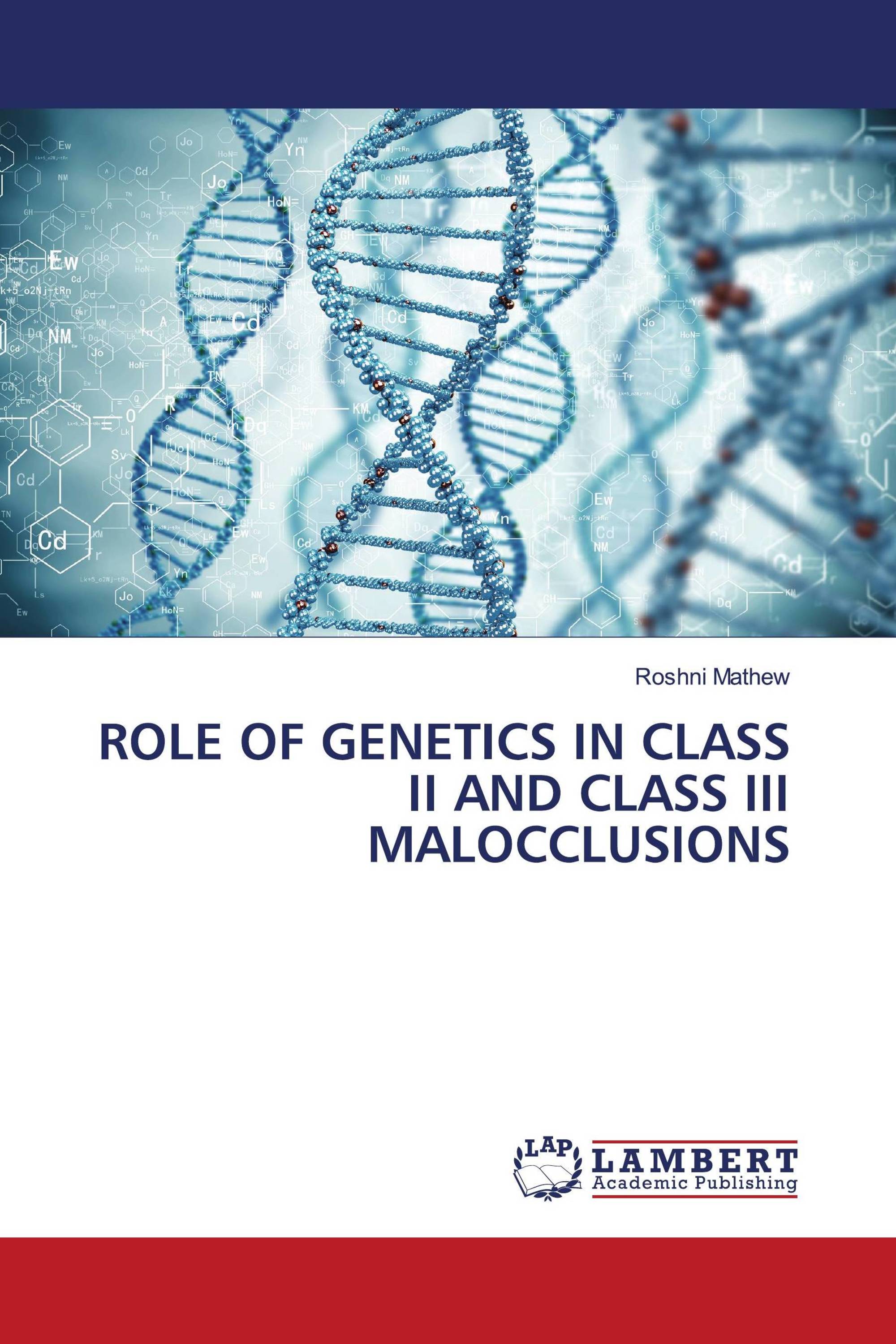 ROLE OF GENETICS IN CLASS II AND CLASS III MALOCCLUSIONS