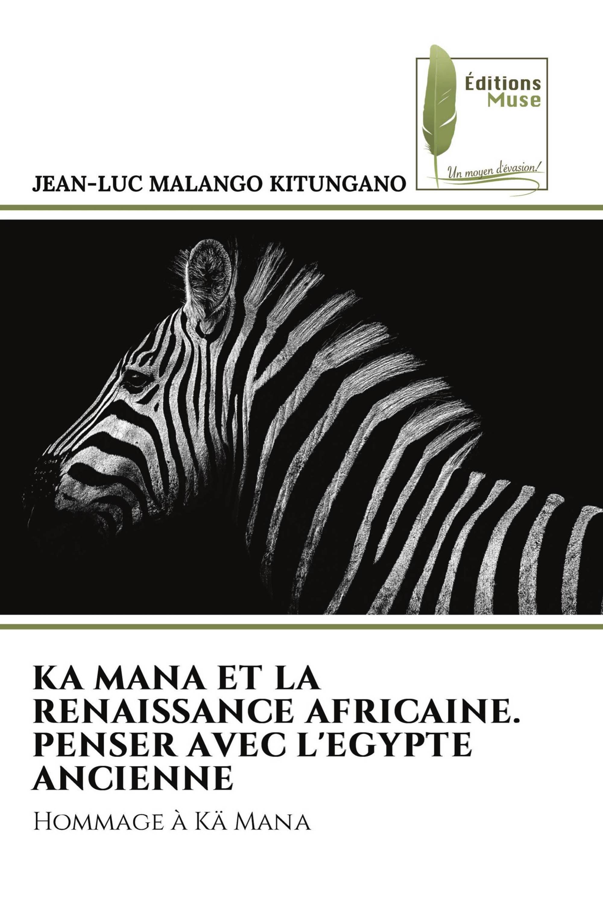 KA MANA ET LA RENAISSANCE AFRICAINE. PENSER AVEC L'EGYPTE ANCIENNE