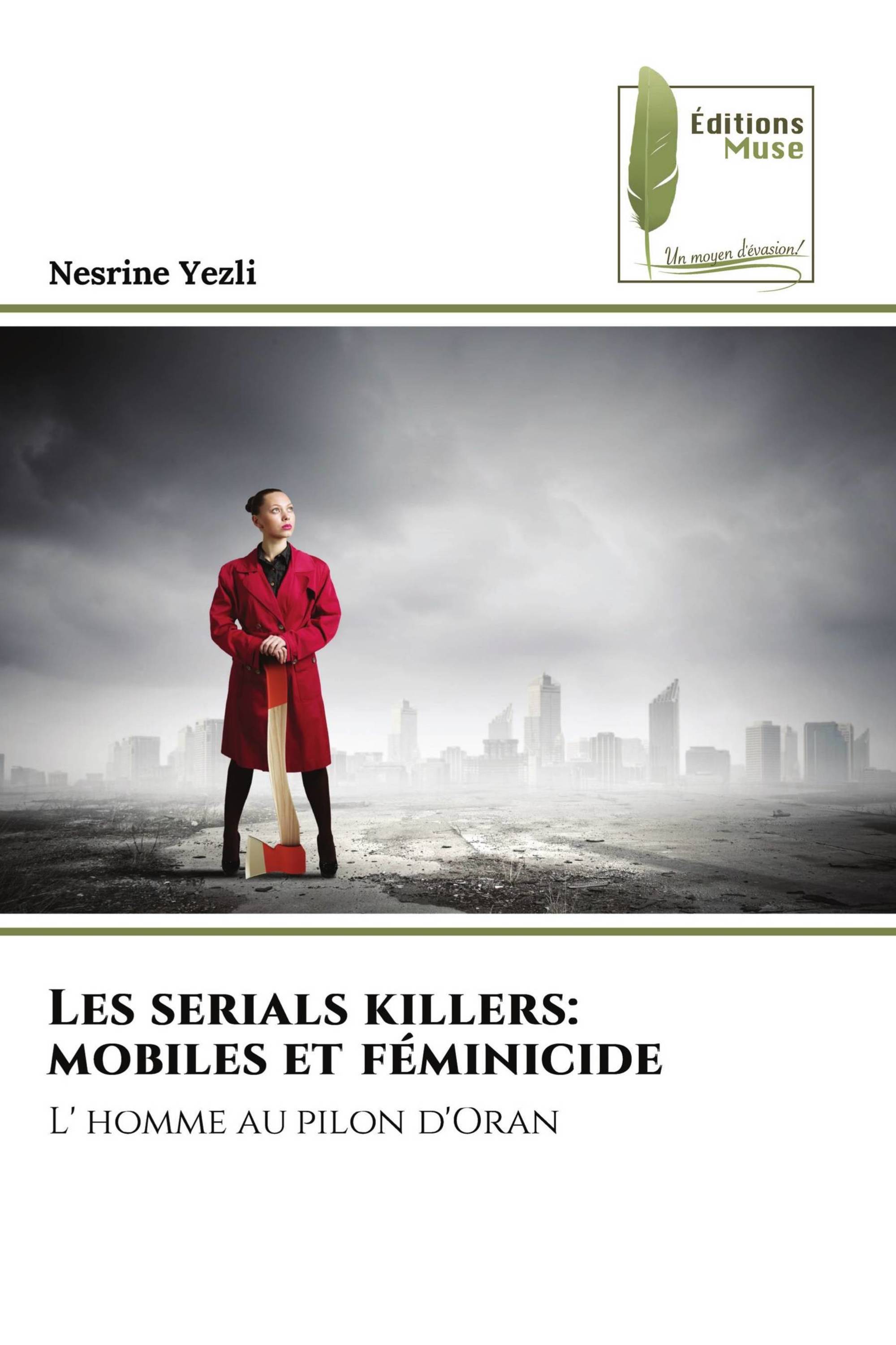 Les serials killers: mobiles et féminicide