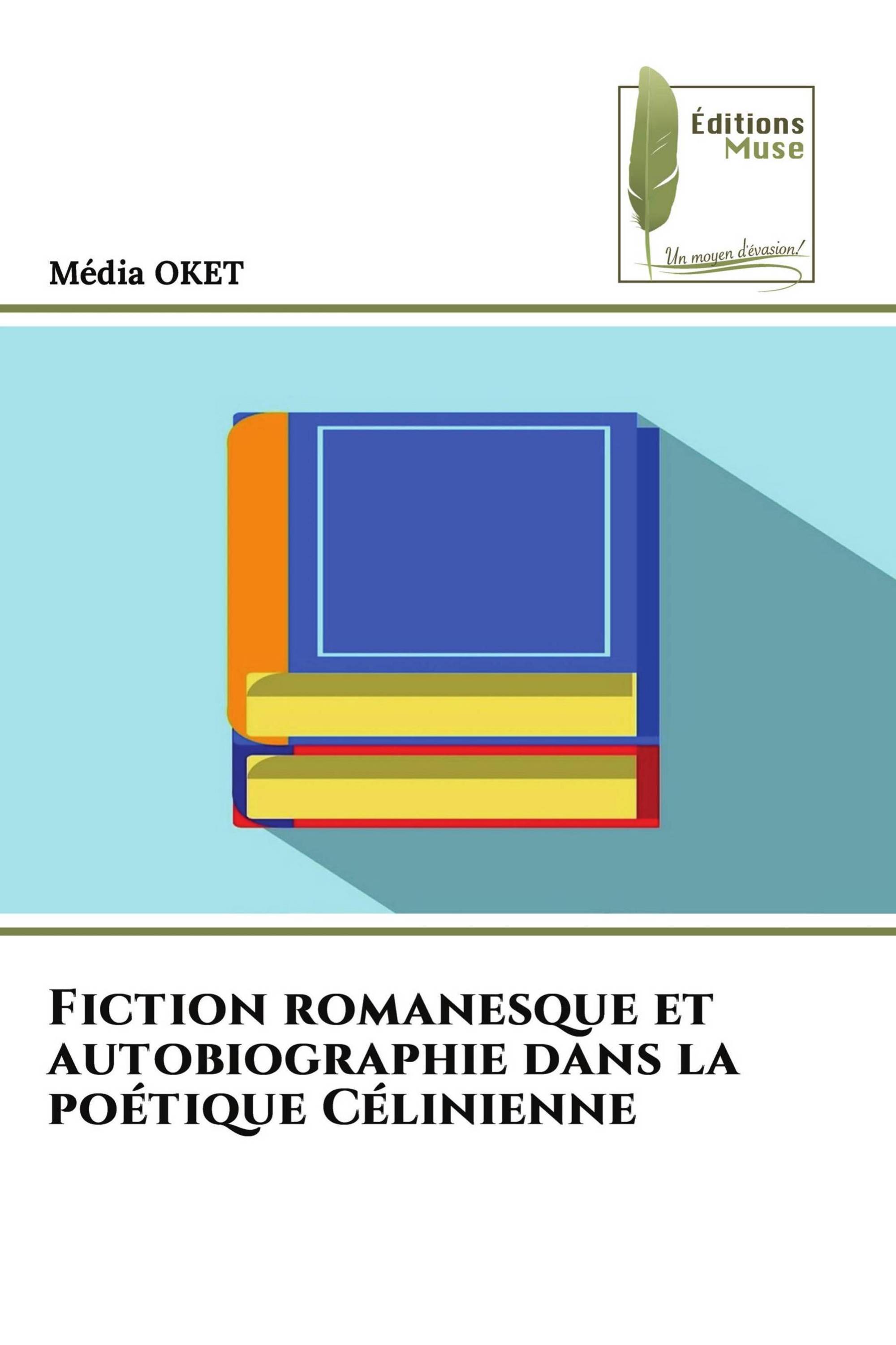 Fiction romanesque et autobiographie dans la poétique Célinienne