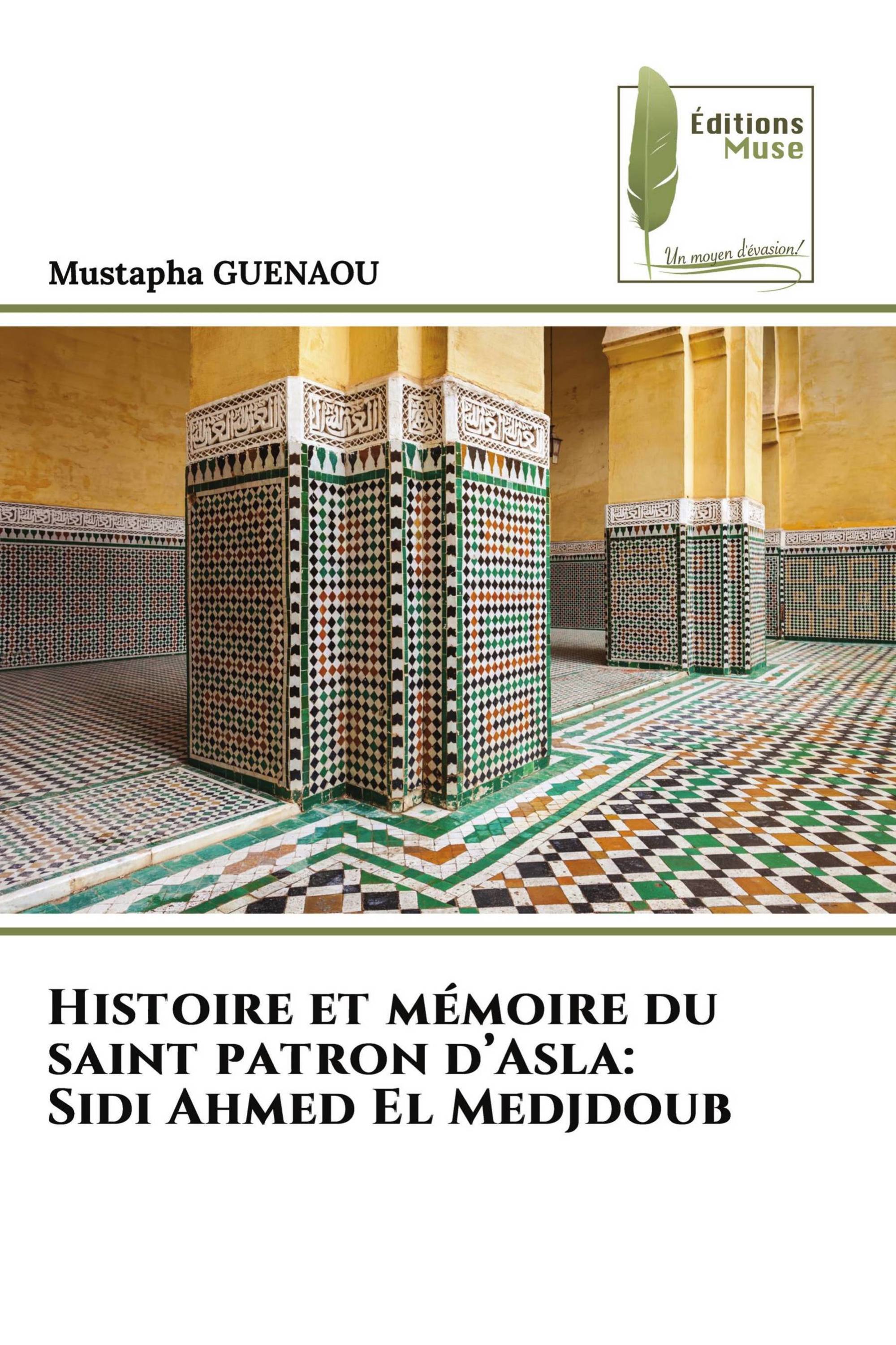 Histoire et mémoire du saint patron d’Asla: Sidi Ahmed El Medjdoub