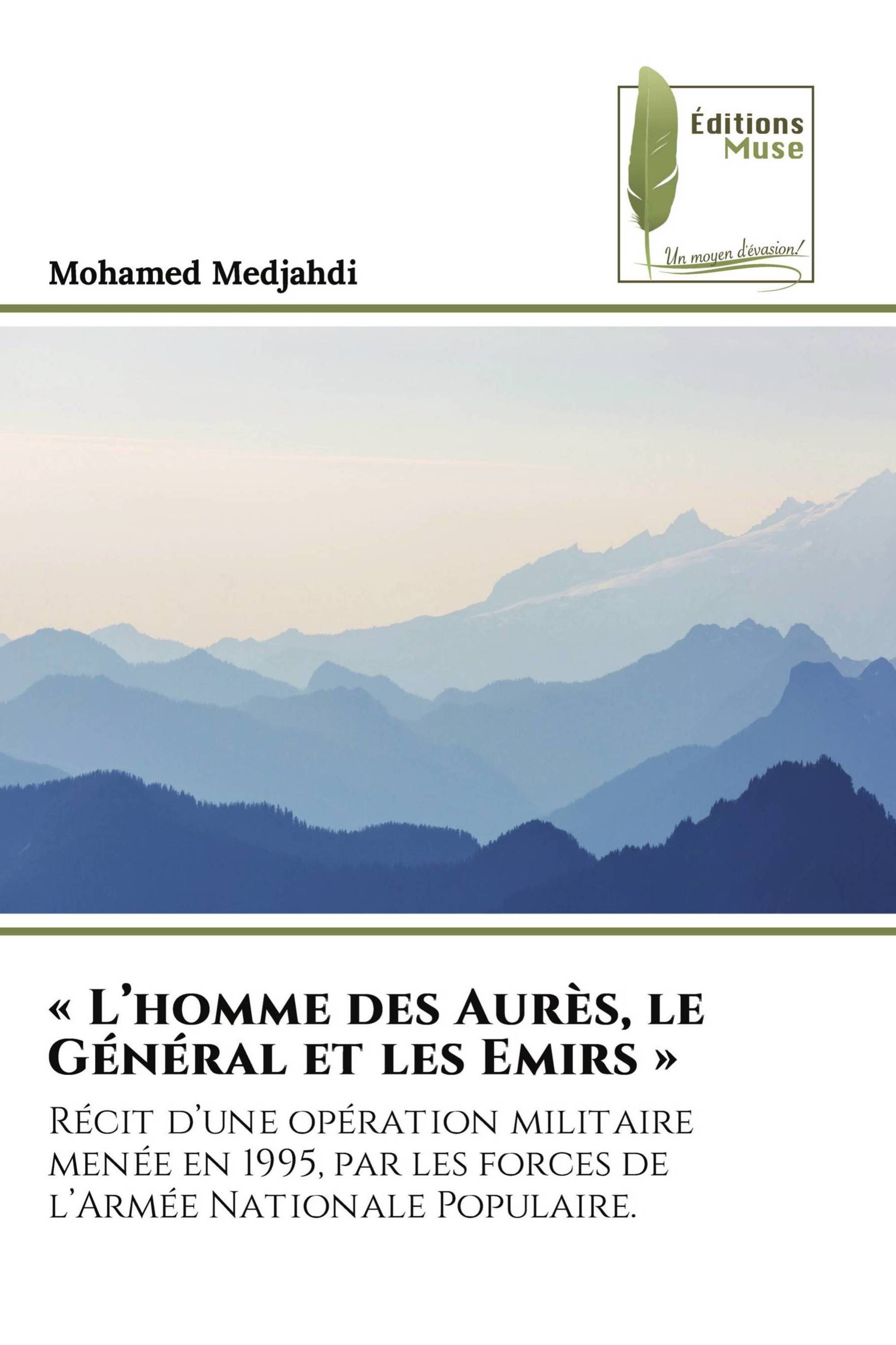 « L’homme des Aurès, le Général et les Emirs »