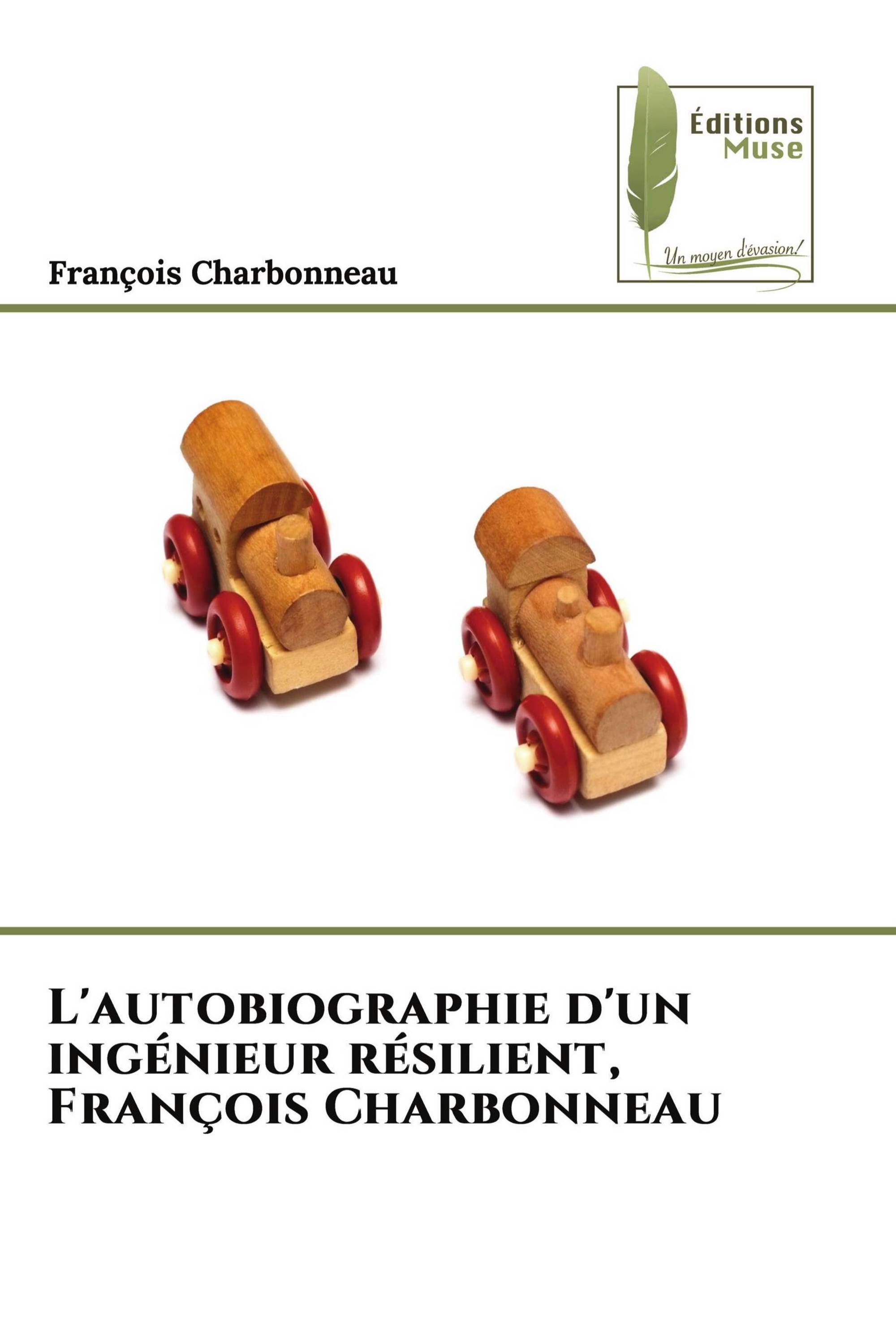 L'autobiographie d'un ingénieur résilient, François Charbonneau