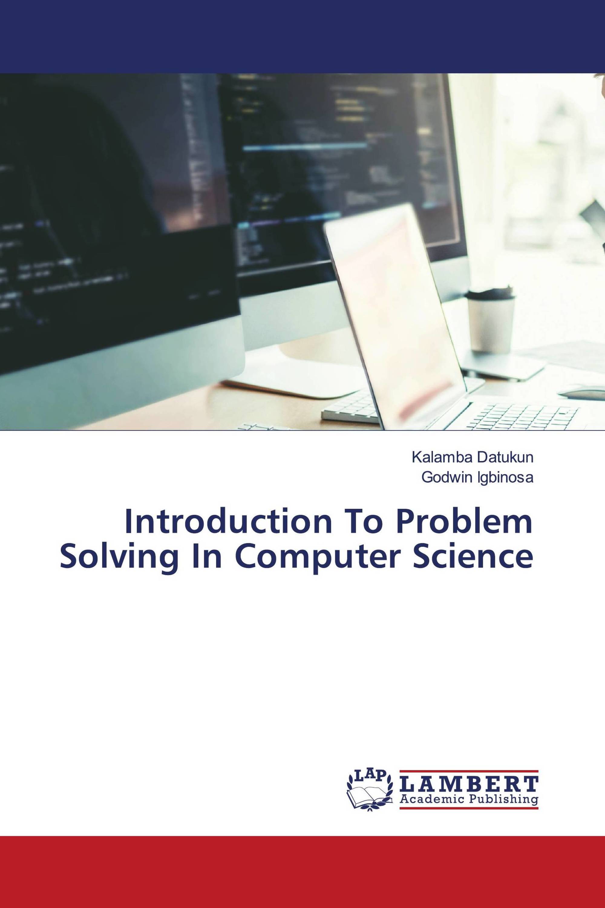  Introduction To Problem Solving In Computer Science 978 620 5 49766 1 