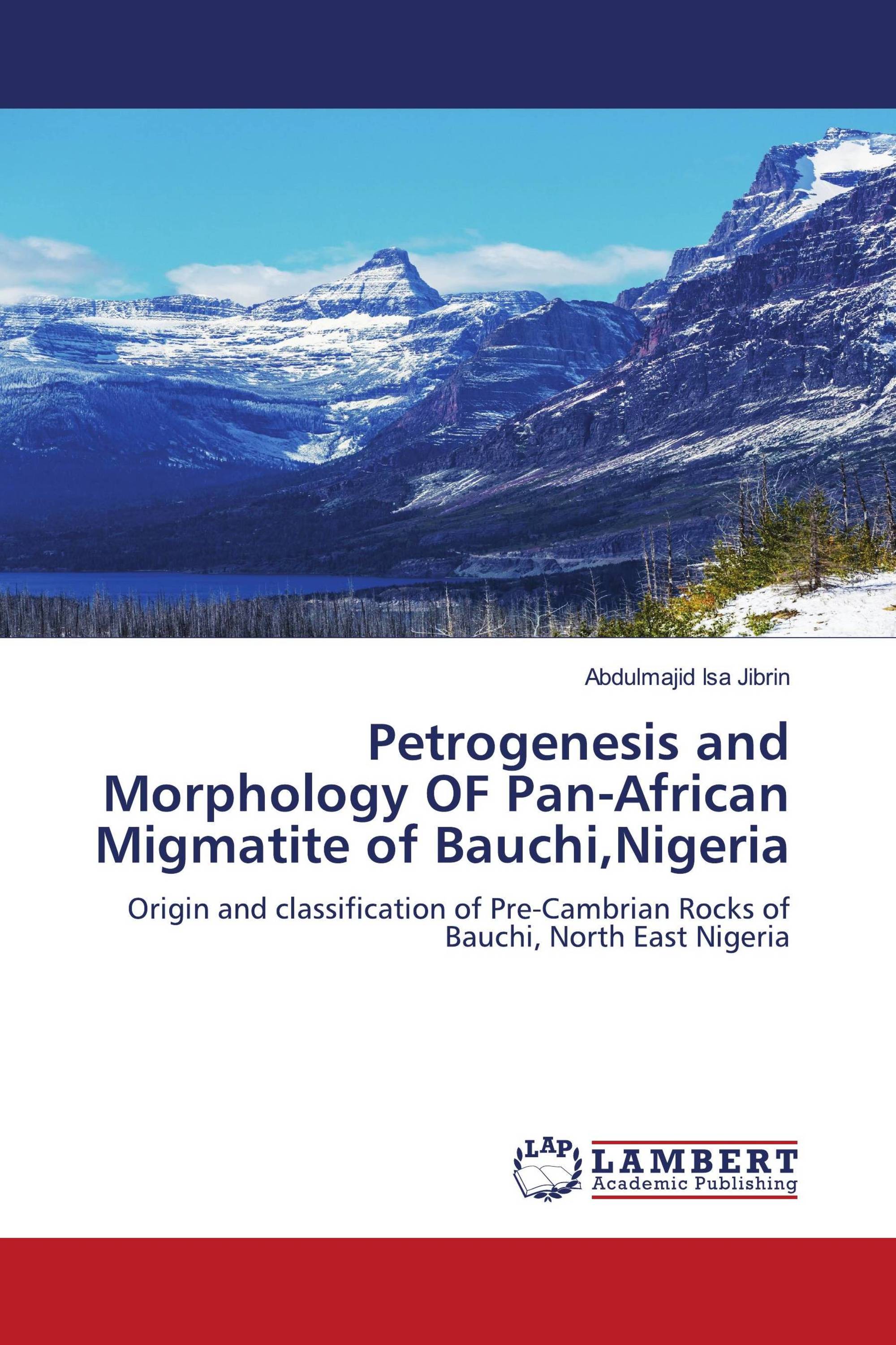 Petrogenesis and Morphology OF Pan-African Migmatite of Bauchi,Nigeria