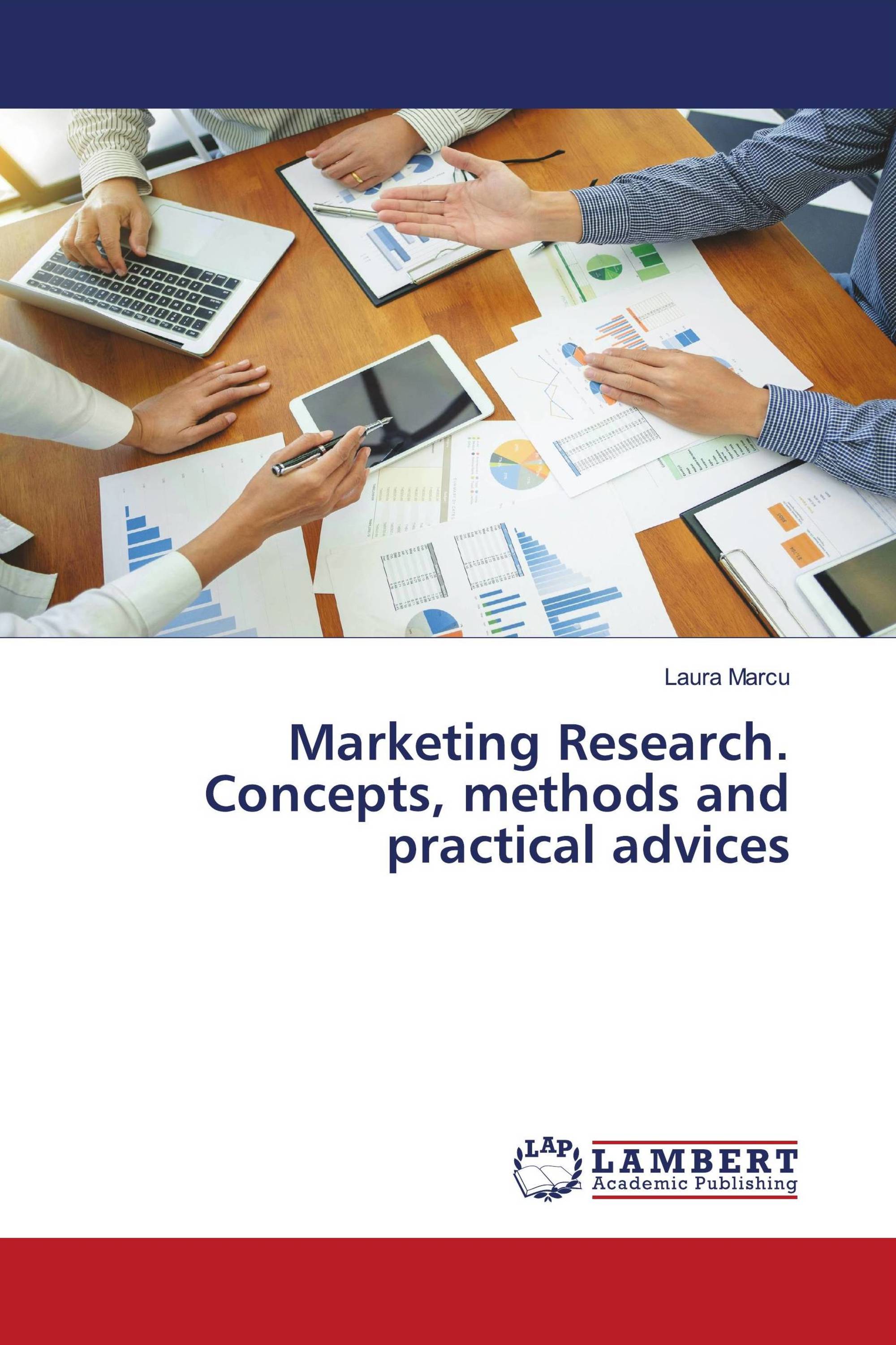 Marketing Research. Concepts, methods and practical advices