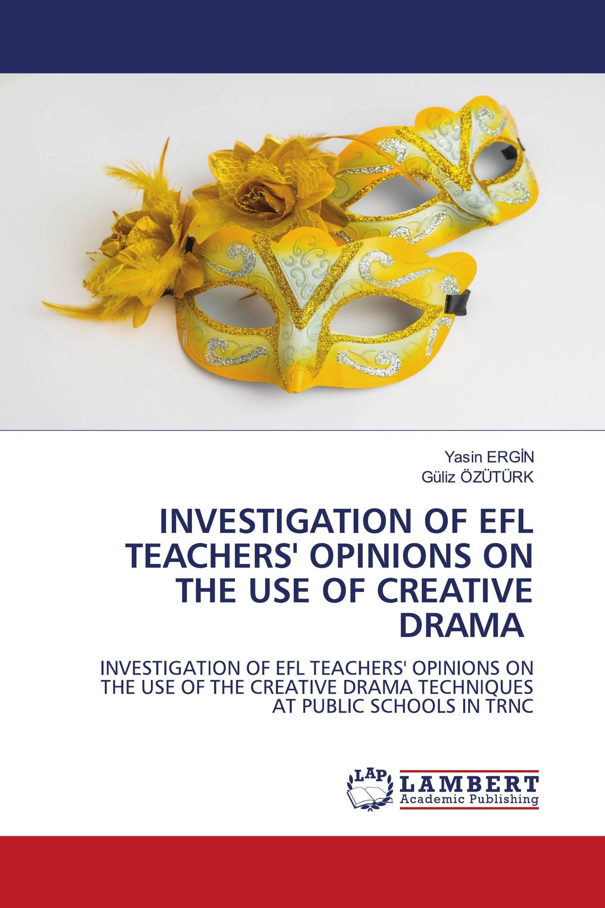 INVESTIGATION OF EFL TEACHERS' OPINIONS ON THE USE OF CREATIVE DRAMA