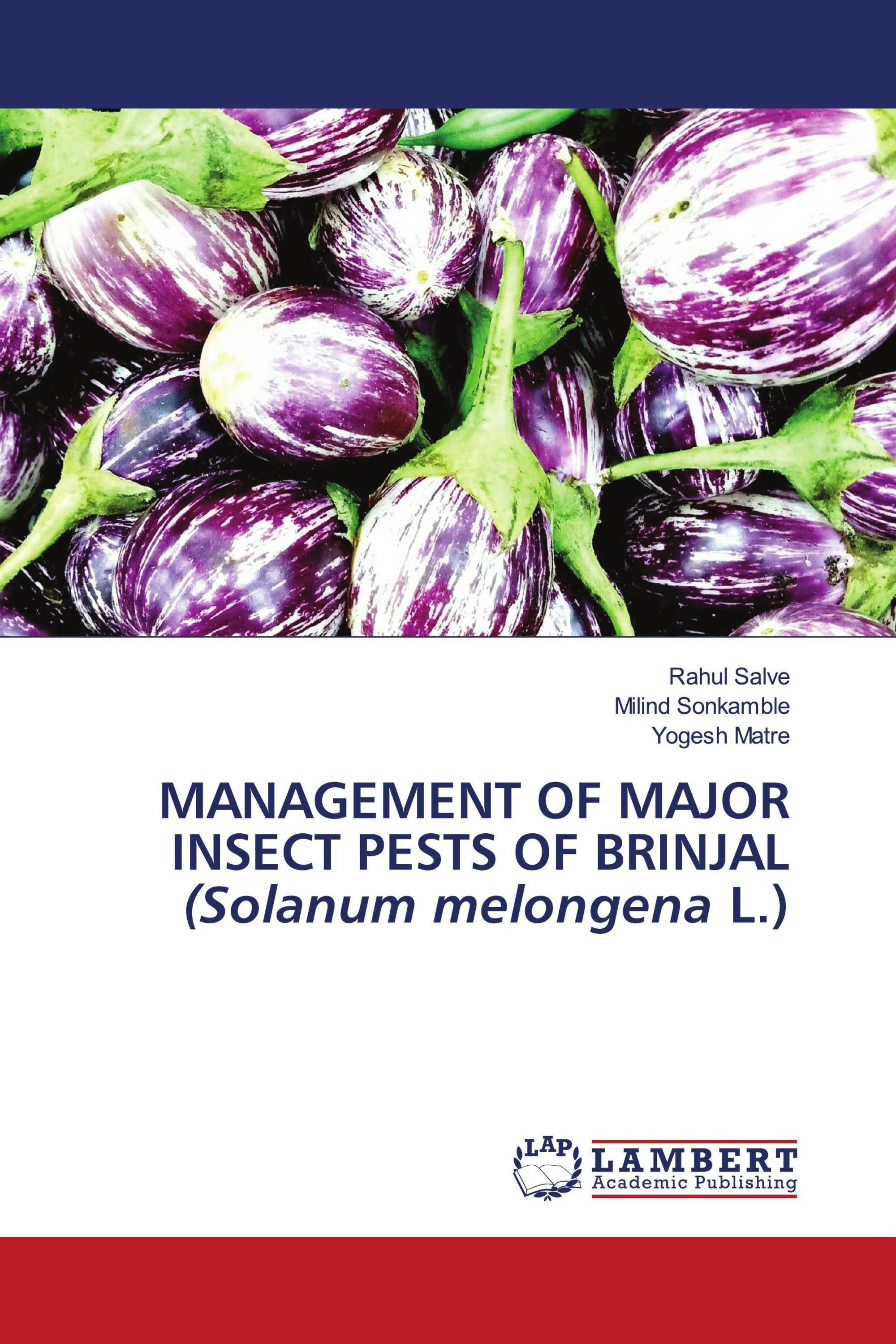 MANAGEMENT OF MAJOR INSECT PESTS OF BRINJAL (Solanum melongena L.) / 9786206145387