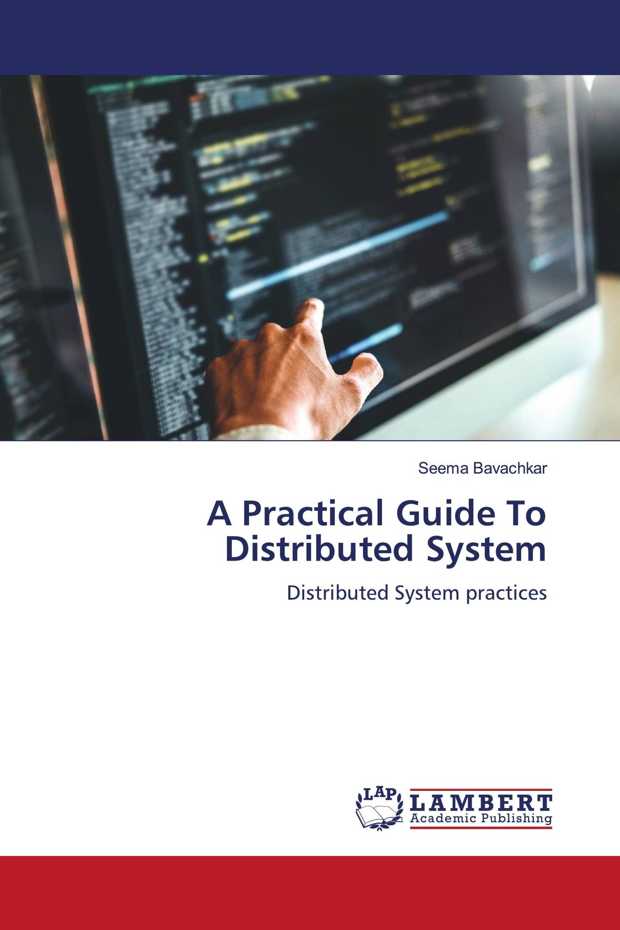 A Practical Guide To Distributed System / 9786206146612