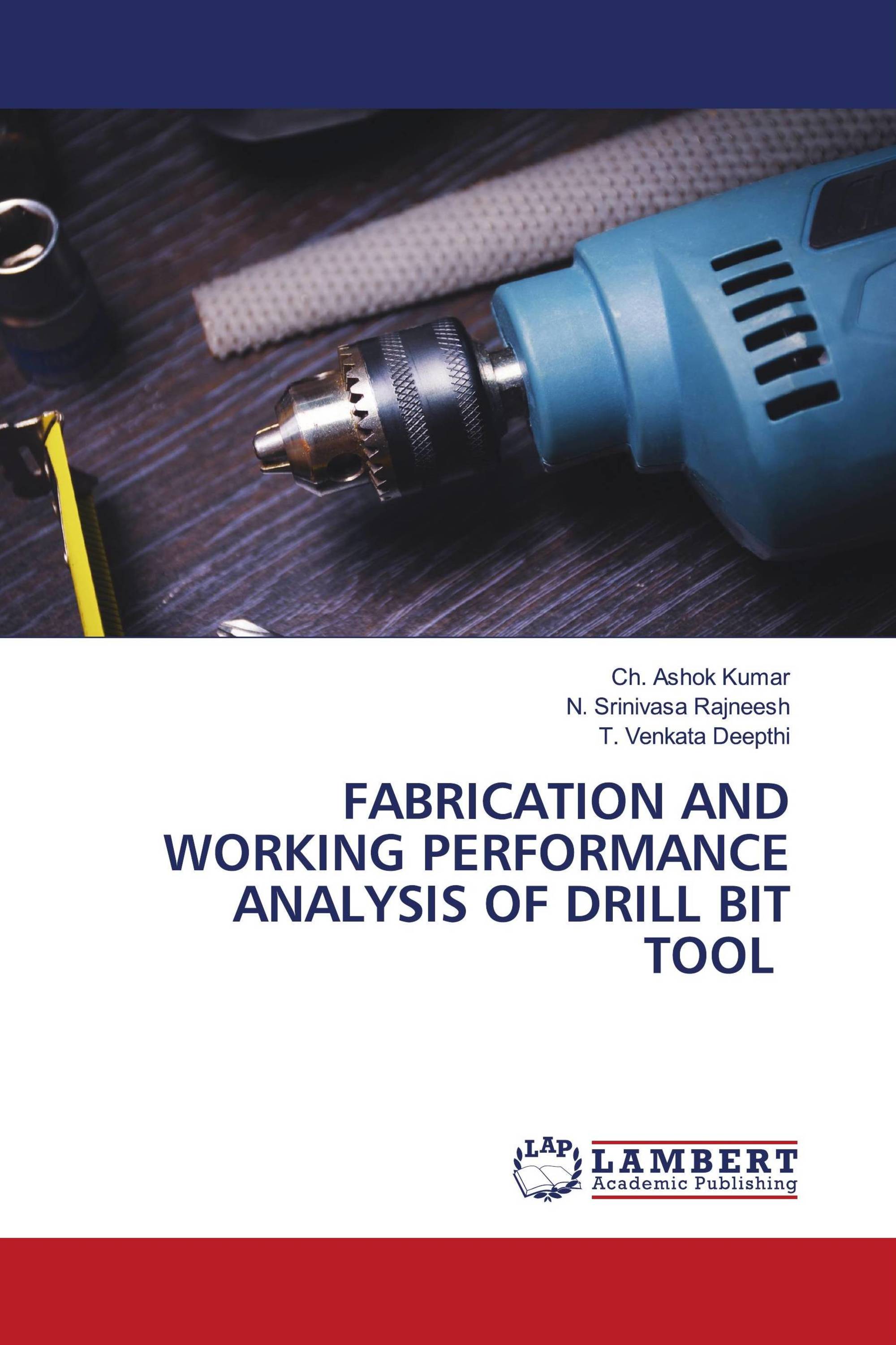 FABRICATION AND WORKING PERFORMANCE ANALYSIS OF DRILL BIT TOOL