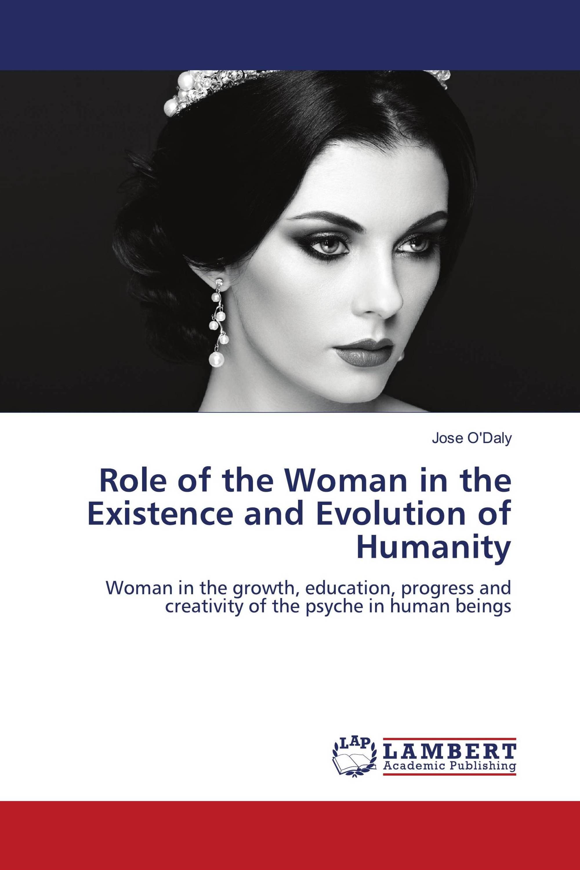 Role of the Woman in the Existence and Evolution of Humanity