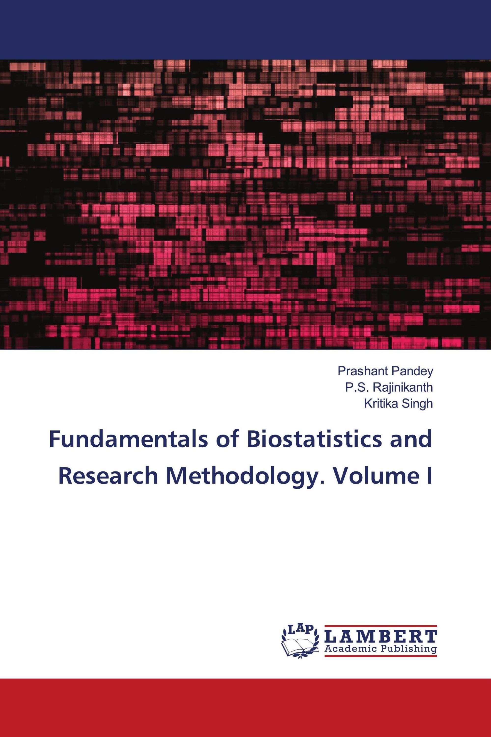 Fundamentals of Biostatistics and Research Methodology. Volume I