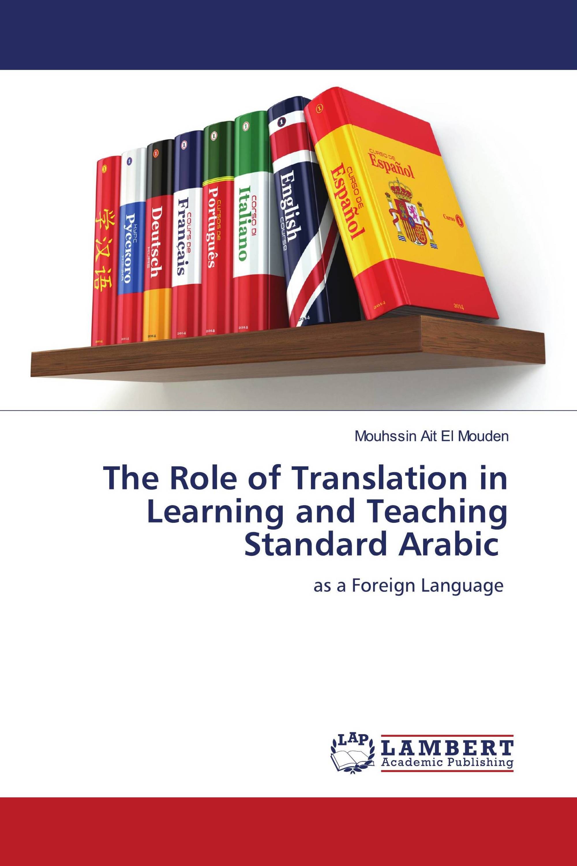 The Role of Translation in Learning and Teaching Standard Arabic