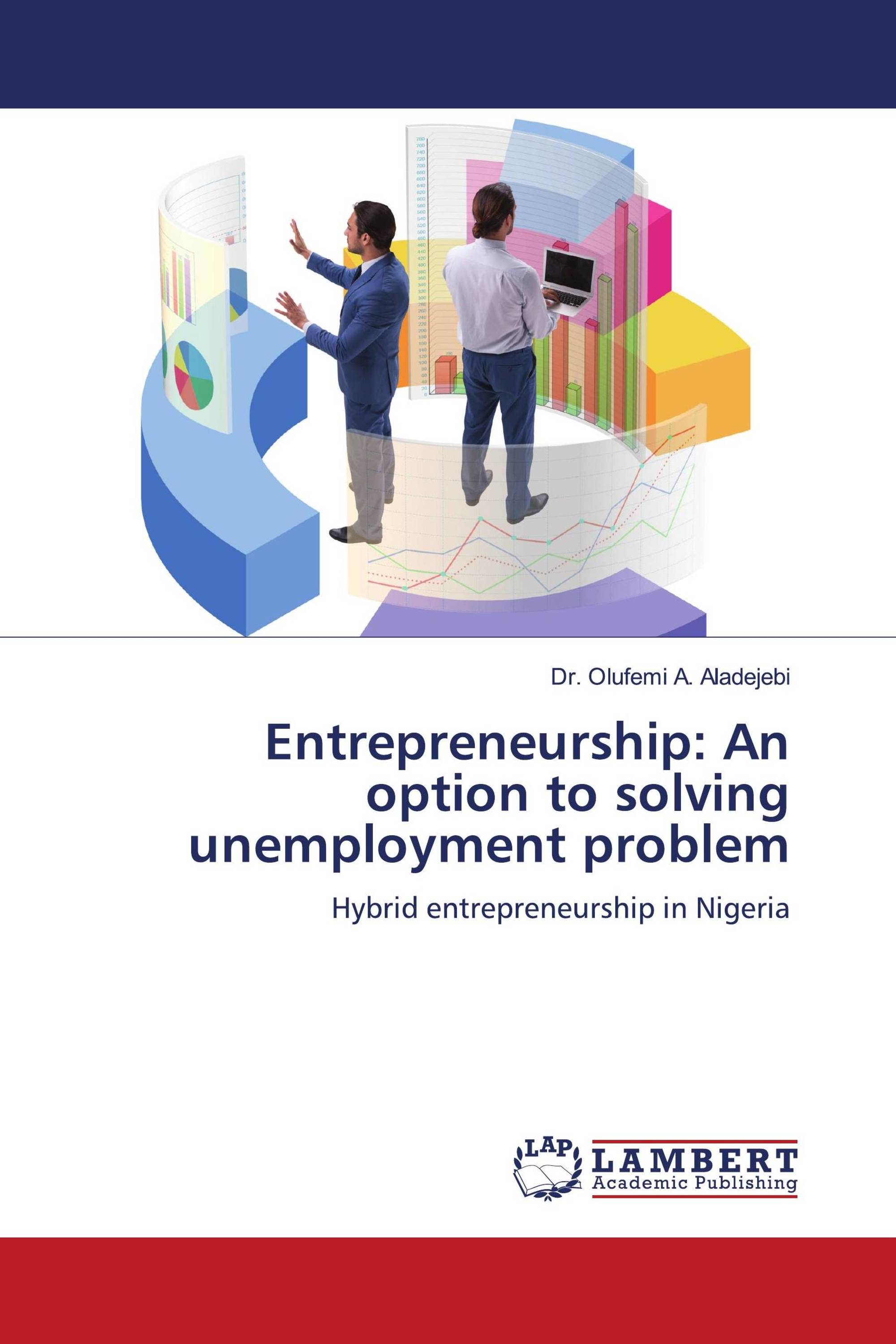 Entrepreneurship: An option to solving unemployment problem