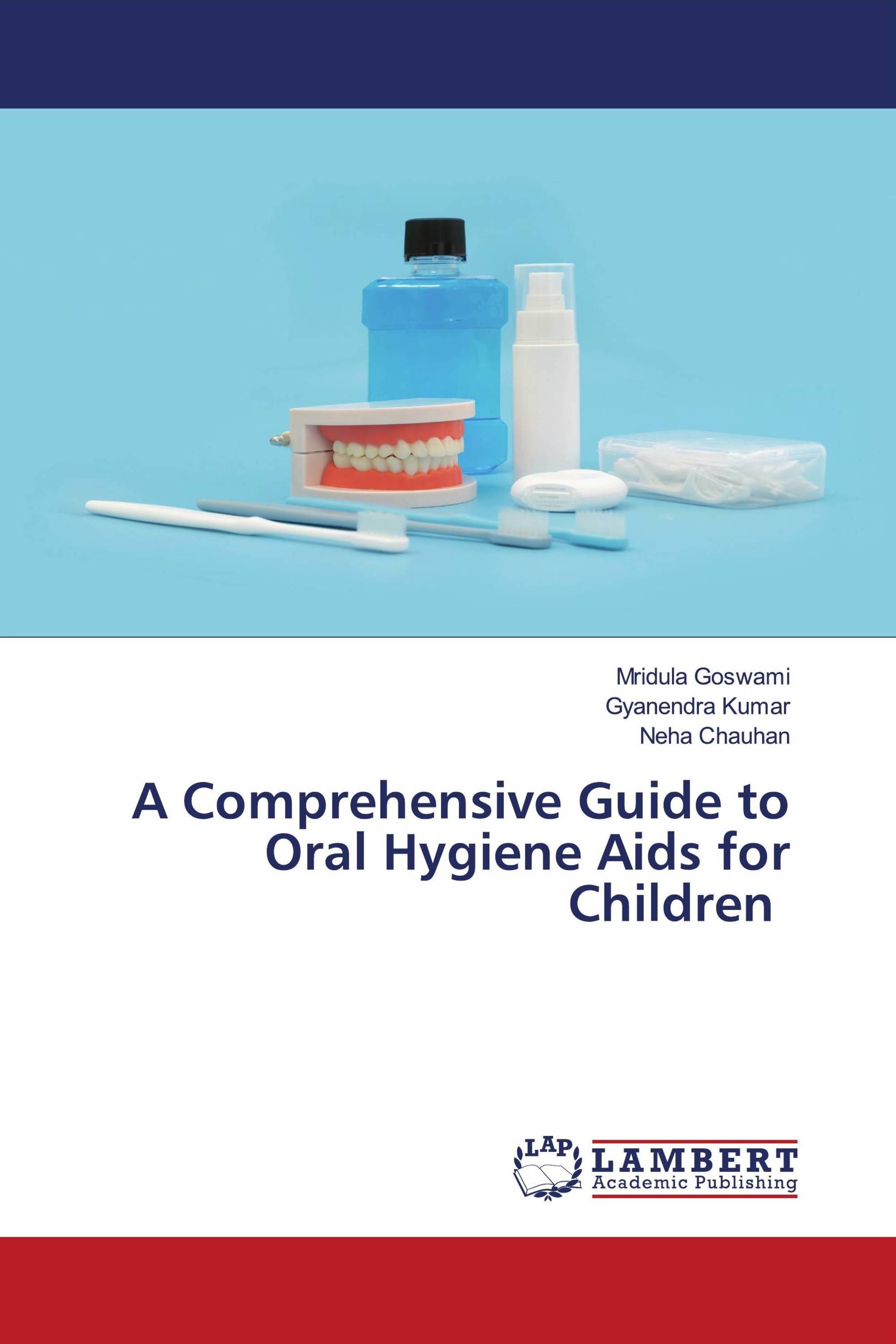 A Comprehensive Guide to Oral Hygiene Aids for Children / 9786206