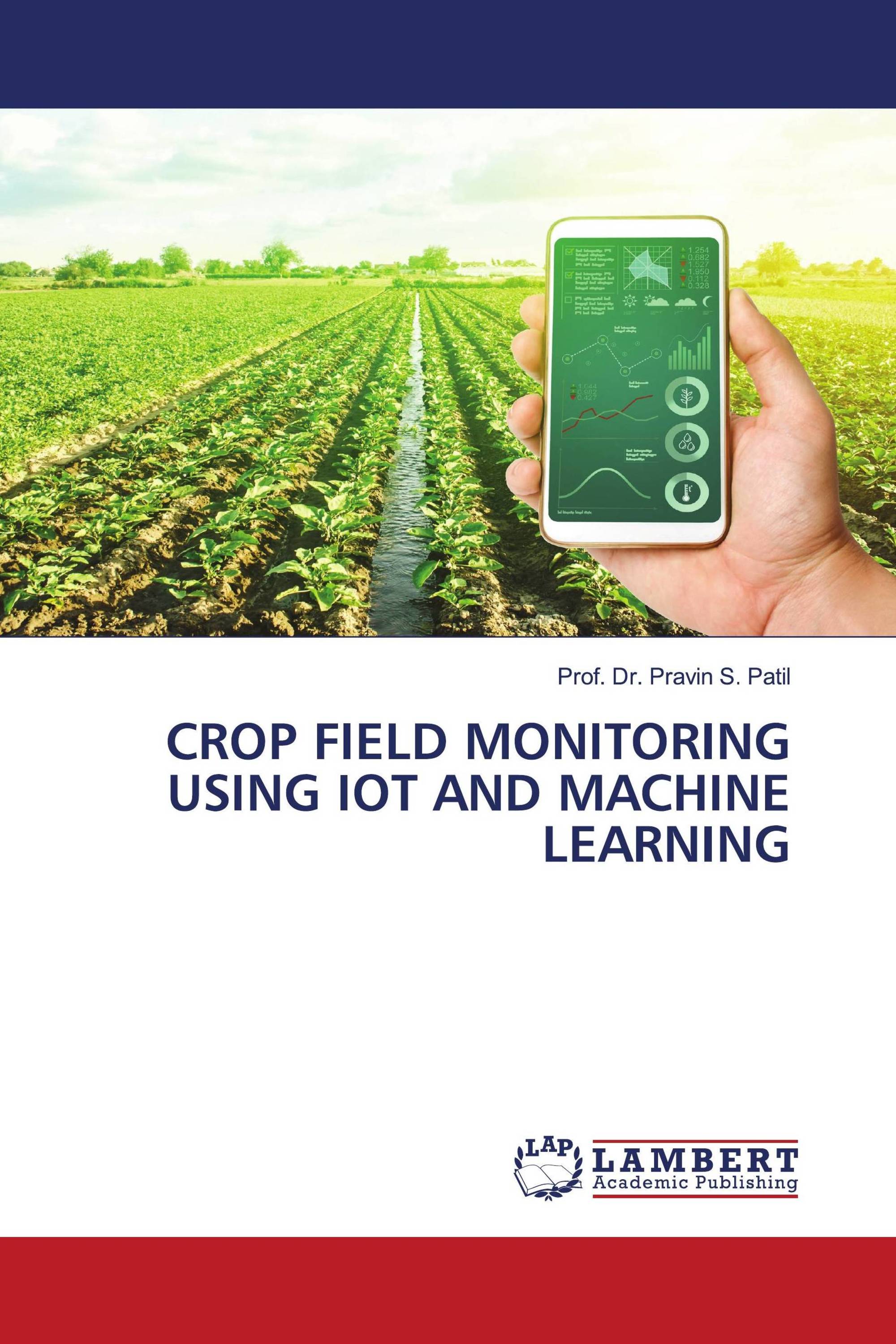 CROP FIELD MONITORING USING IOT AND MACHINE LEARNING / 978620616396