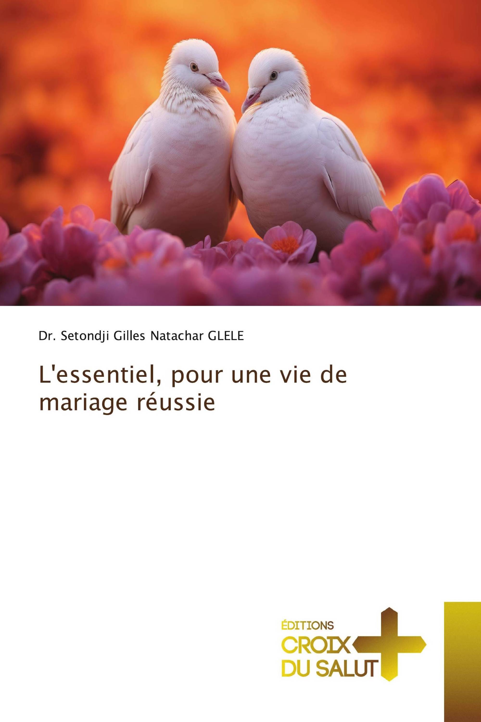 L'essentiel, pour une vie de mariage réussie