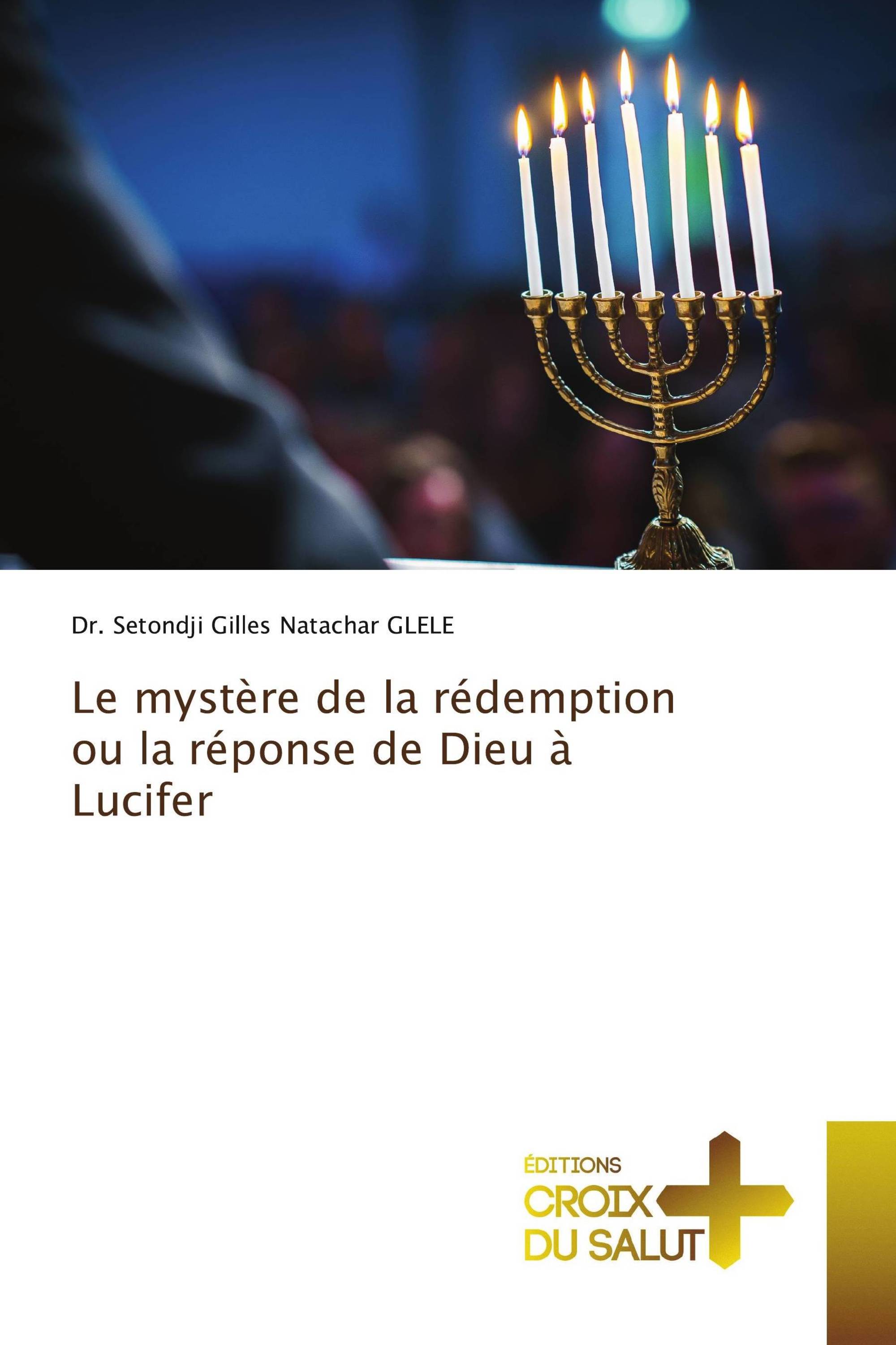 Le mystère de la rédemption ou la réponse de Dieu à Lucifer