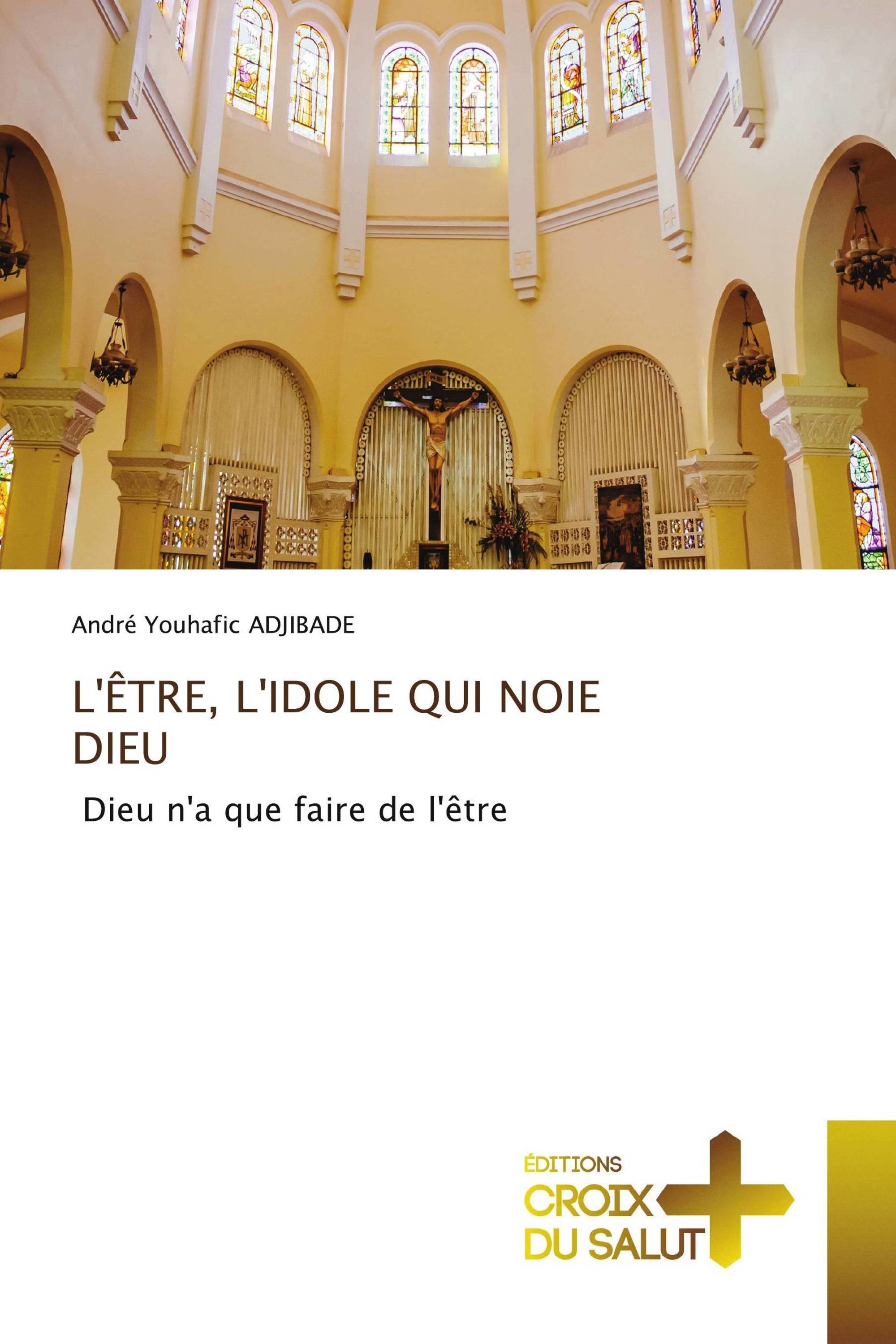 L'ÊTRE, L'IDOLE QUI NOIE DIEU