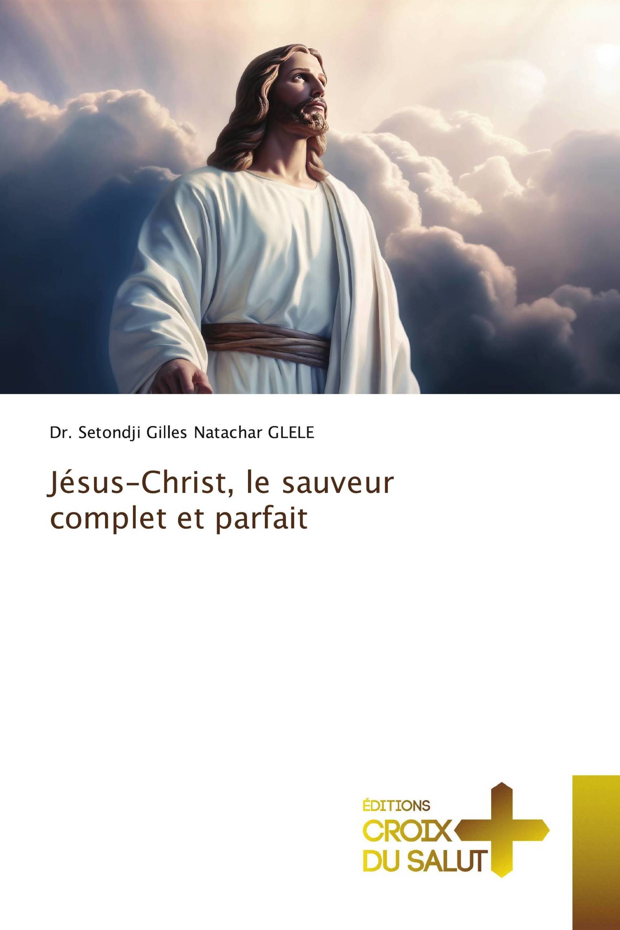 Jésus-Christ, le sauveur complet et parfait