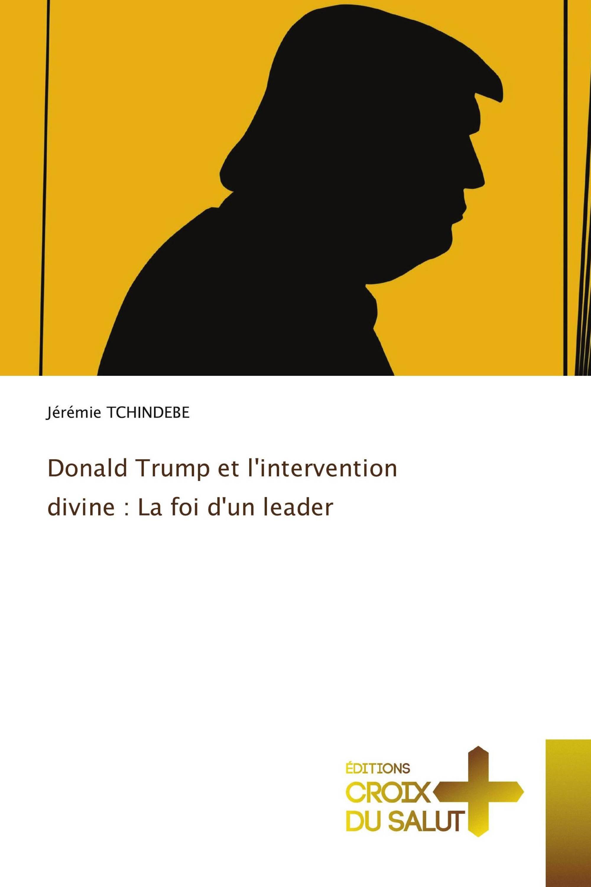 Donald Trump et l'intervention divine : La foi d'un leader