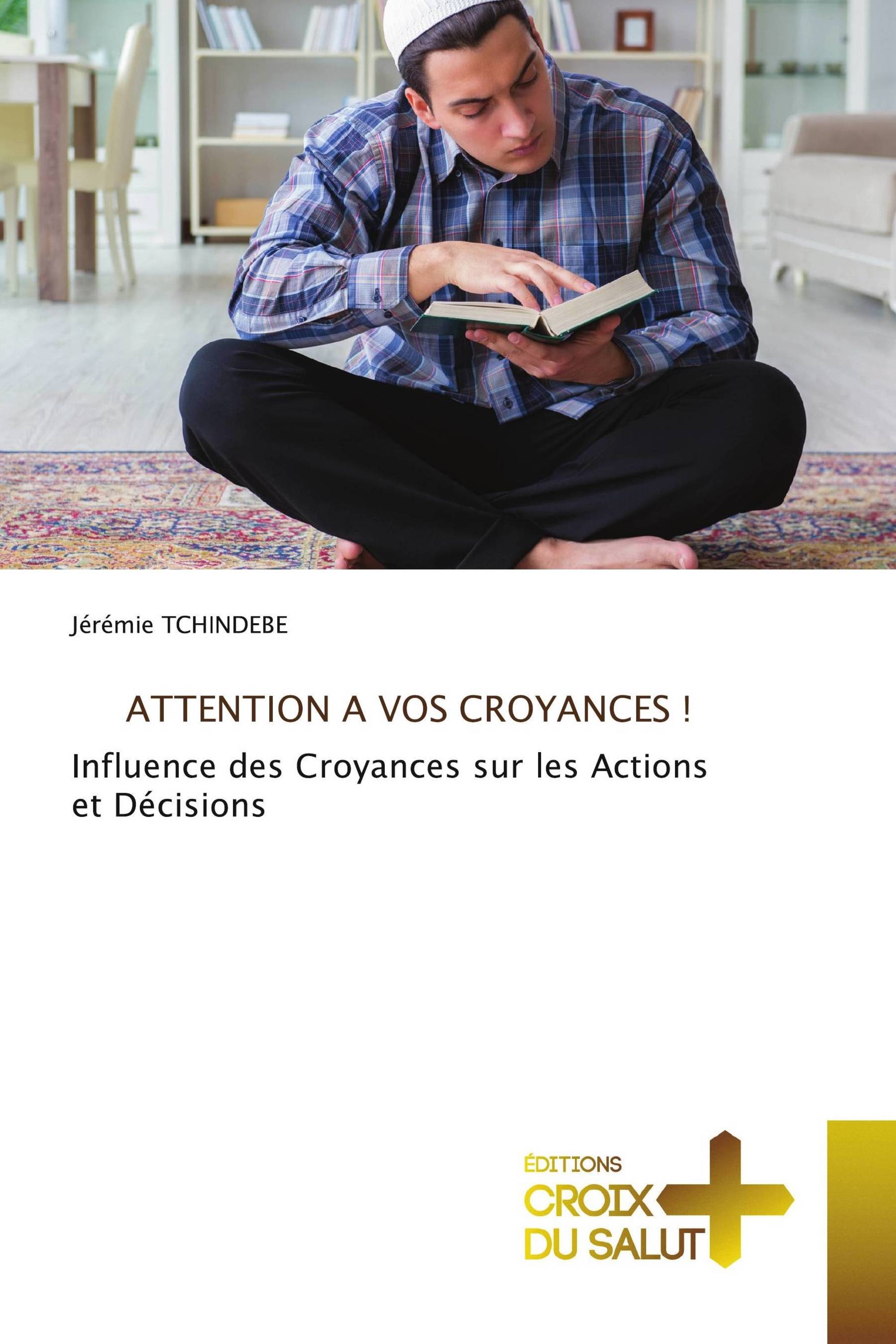 ATTENTION A VOS CROYANCES !